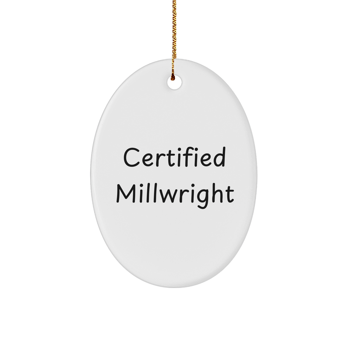 Certified Millwright Gifts from Friends for Christmas - Oval Ornament, Funny Quote, White, MDF, Sublimation Print, Durable, Lightweight, Perfect for Home Decor, Millwright Lover - Image 1