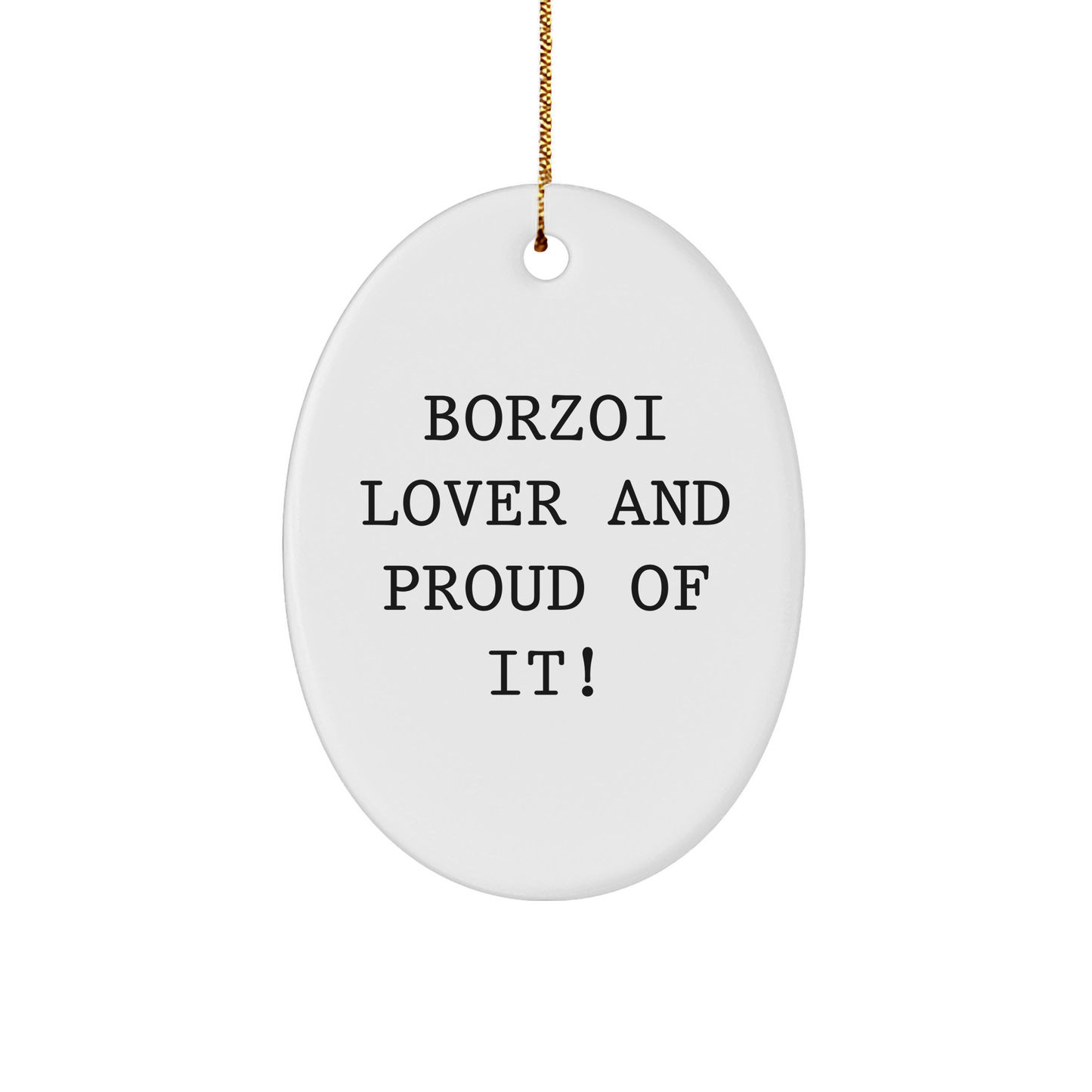 Borzoi Dog Lovers Gifts from Friend to Family - Oval Ornament Quote Borzoi Lover And Proud Of It! - Christmas Unique Gift - Image 1