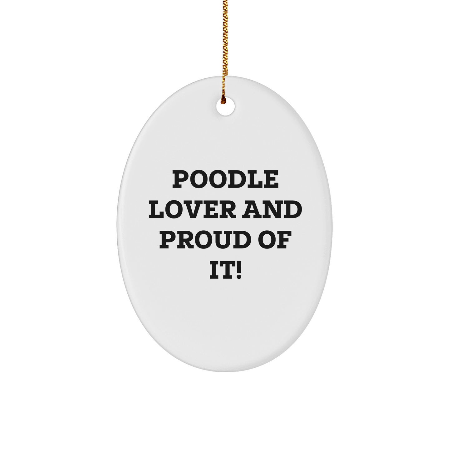 Poodle Dog Lovers Gifts, Oval Ornament, 'Poodle Lover And Proud Of It!' Quote, Perfect for Christmas - Image 1