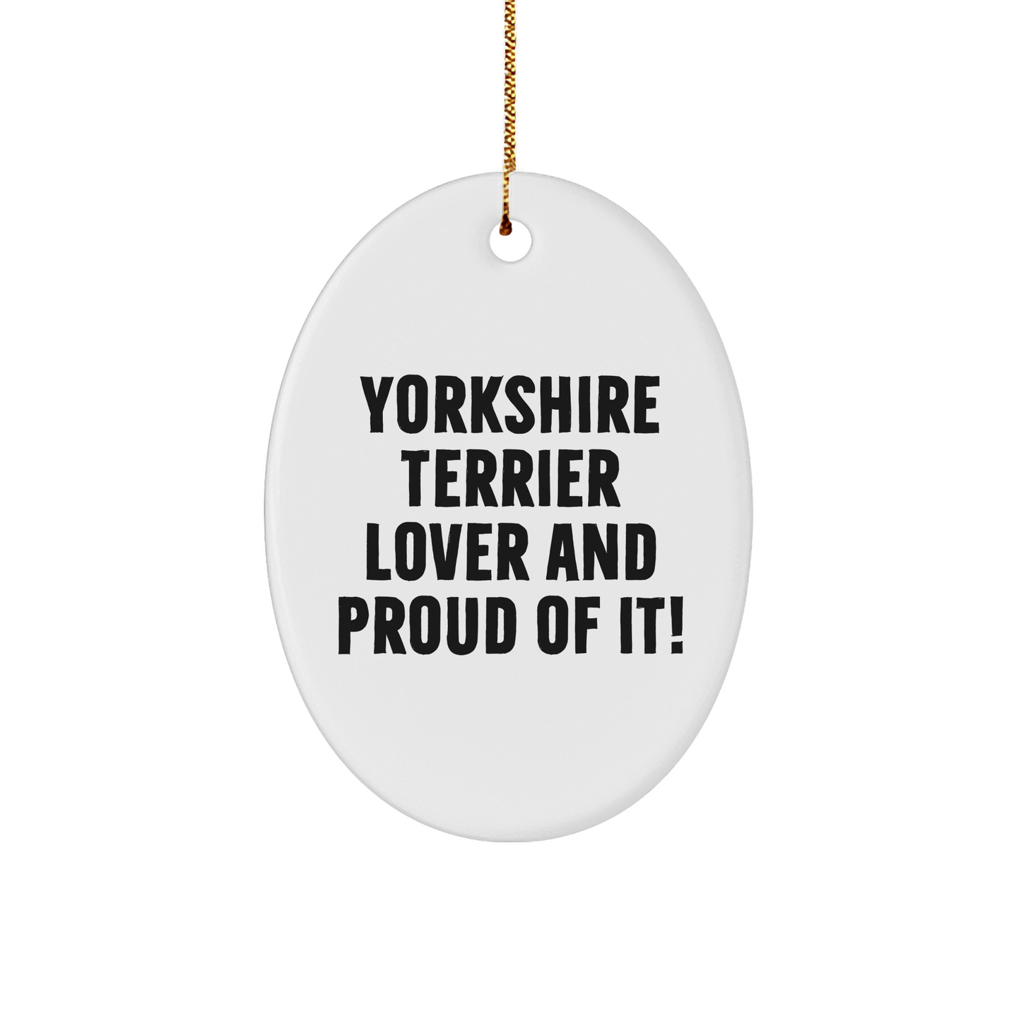 Yorkshire Terrier Dog Lover Gifts From Friends, Family, Coworkers - 'Yorkshire Terrier Lover And Proud Of It!' Oval Ornament for Christmas - Image 1