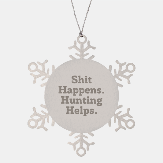 Funny Hunting Christmas Unique Gift, 'Shit Happens. Hunting Helps.' Snowflake Ornament, Gifts from Men to Hunting Friends and Family, 3.14 inches in Diameter - Image 1