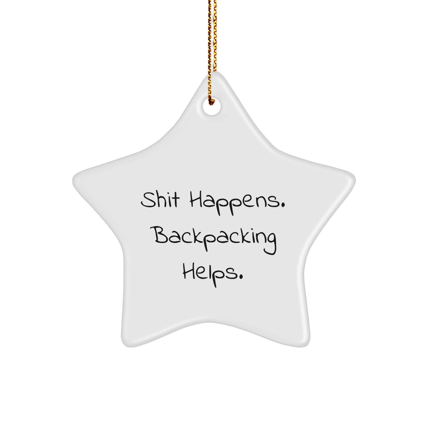 Backpacking Gifts for Friends: Star Ornament with 'Shit Happens. Backpacking Helps.' Quote, Christmas Unique Gifts from Friends - Image 1