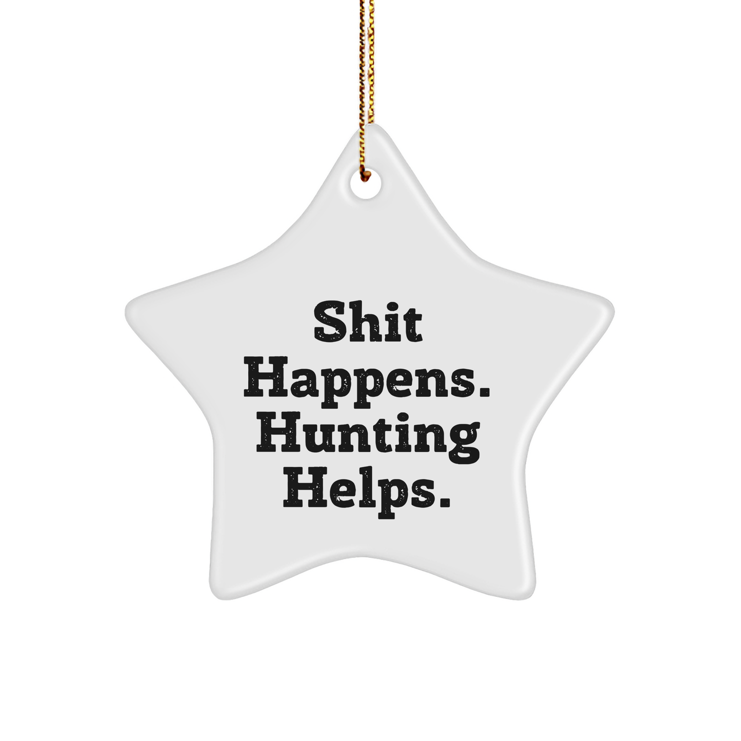 Hunting Star Ornament Gifts from Friends for Hunting Lovers, Shit Happens. Hunting Helps., Funny Quotes Christmas Unique Gifts - Image 1