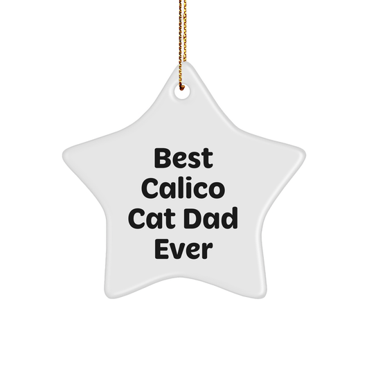Calico Cat Dad Gifts from Family - Best Calico Cat Dad Ever Star Ornament, White Color, Christmas Unique Gifts - Image 1