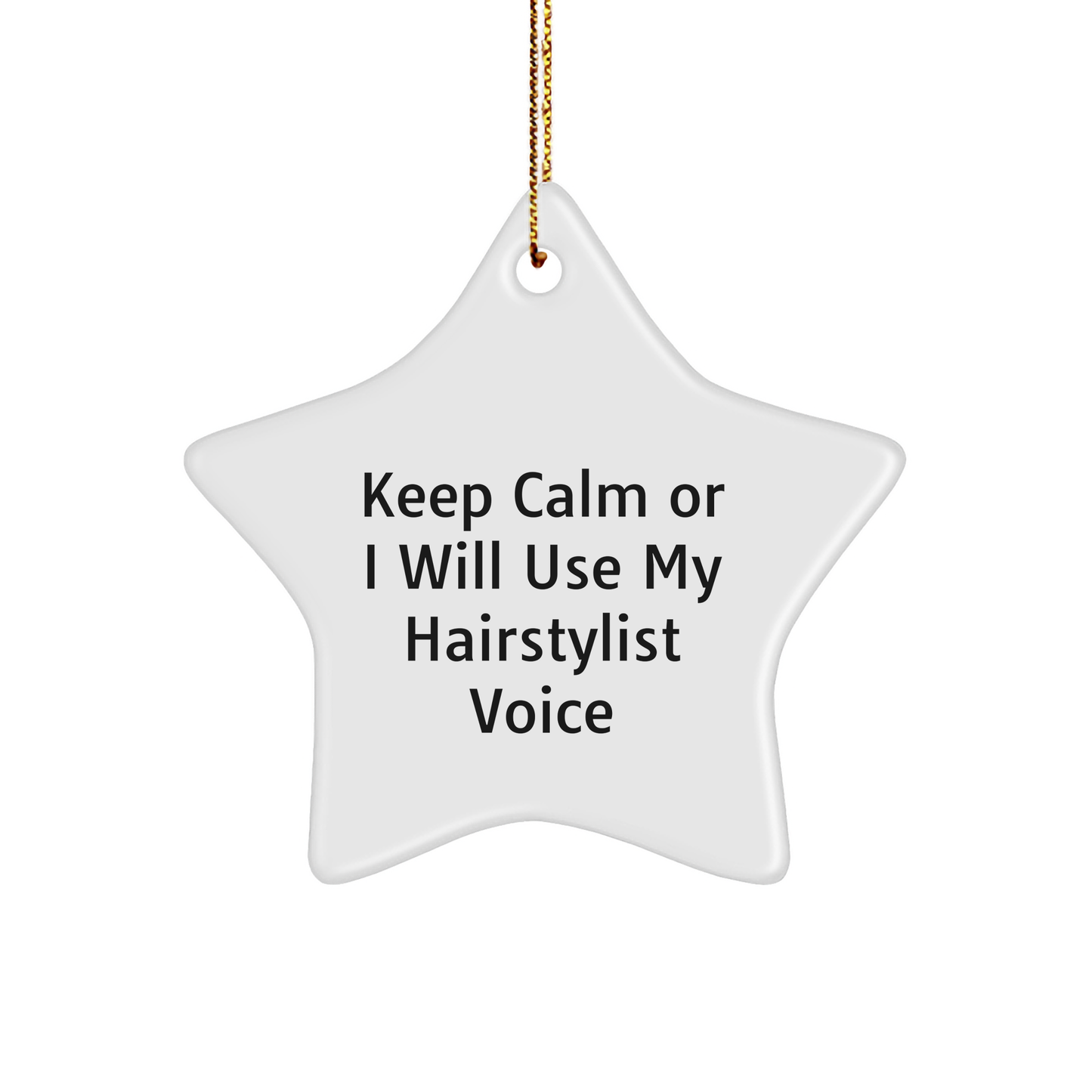 Hairstylist Gifts from Friends, Christmas Unique Star Ornament, 'Keep Calm Or I Will Use My Hairstylist Voice', Funny Hairstylist Star Ornament for Men, Women, and Family - Image 1