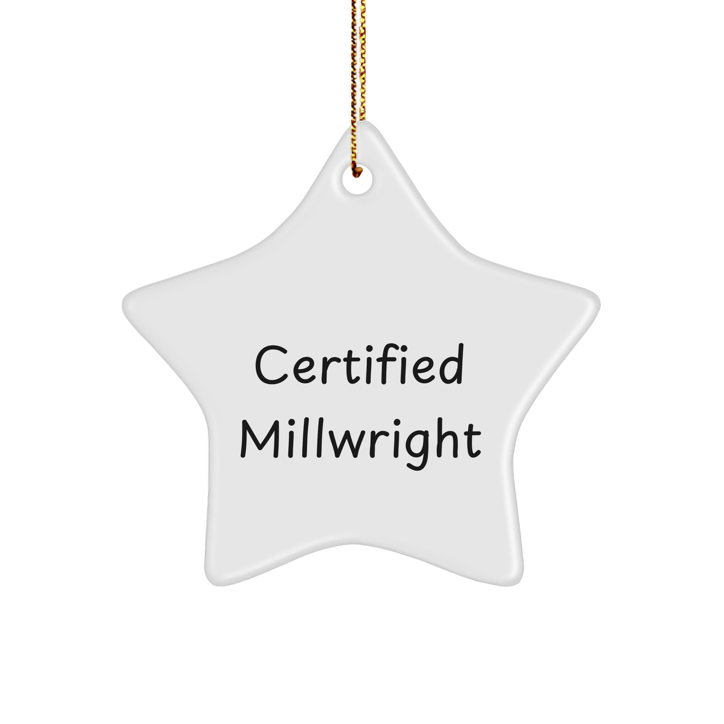Funny Millwright Gifts, Certified Millwright Star Ornament for Christmas, 'Certified Millwright' Quote, Gifts from Friends for Family - Image 1