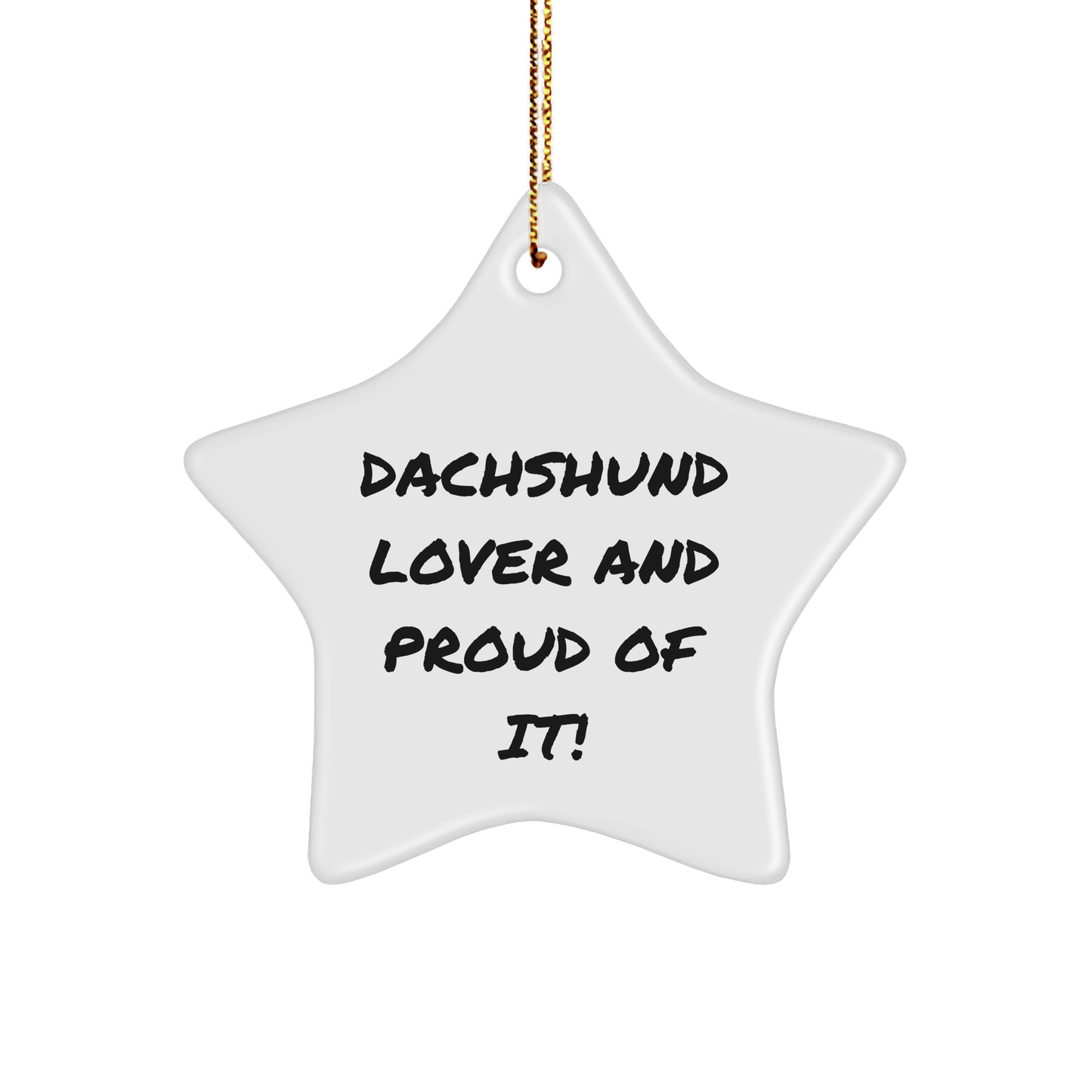 Dachshund Dog Lovers Gifts from Friends for Christmas - 'Dachshund Lover And Proud Of It!' Star Ornament, White, 3.25'' tall - Image 1