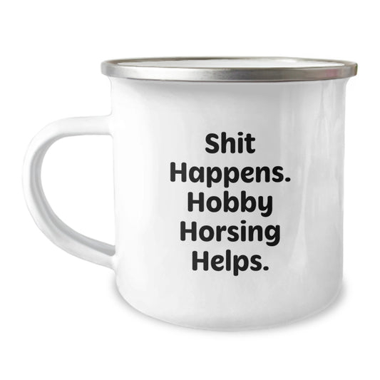 Funny Hobby Horsing Gifts for Men from Family - Shit Happens, Hobby Horsing Helps - Camping Mug for Graduation - Image 1