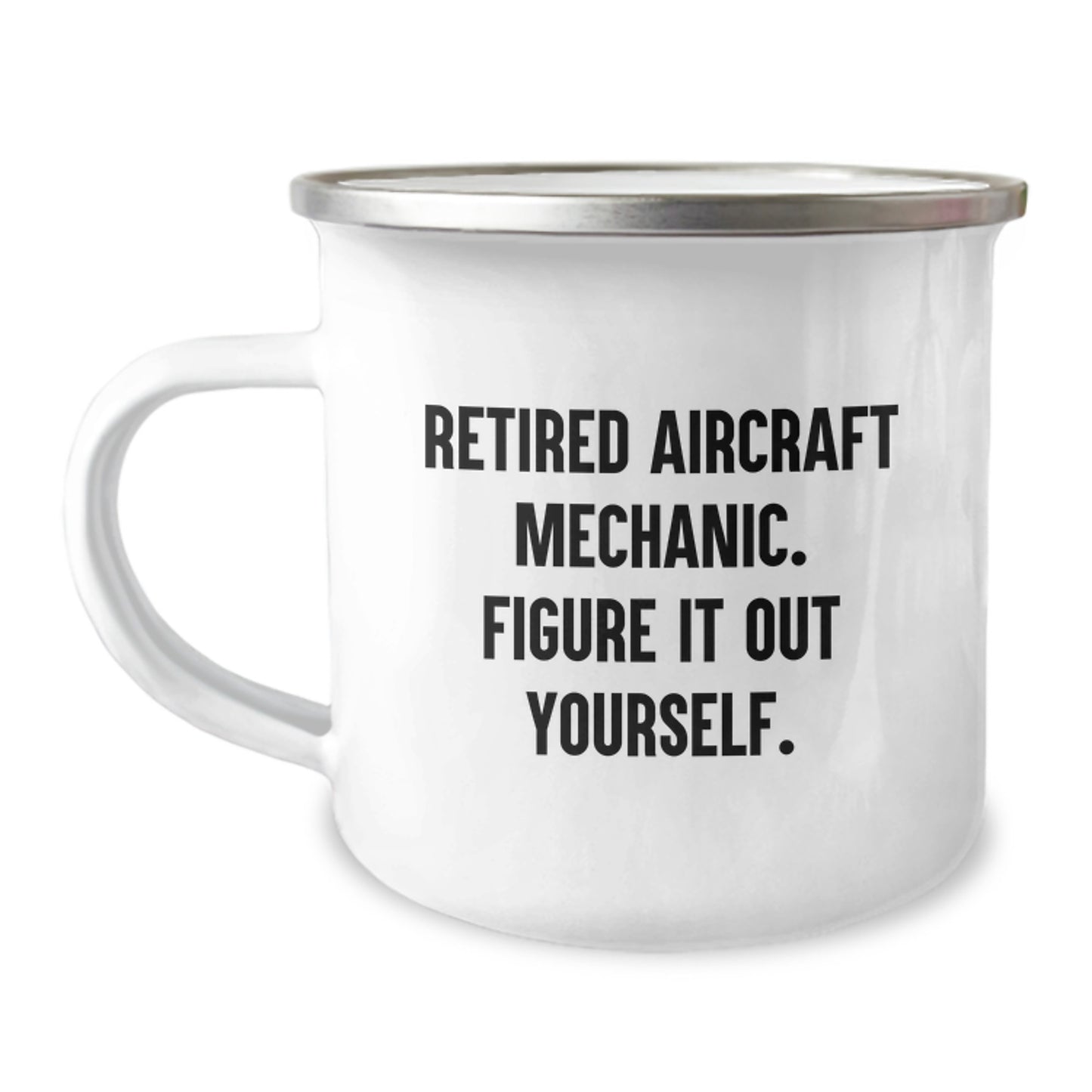 Funny Inspirational Gifts from Men to Aircraft Mechanic Friends, Figure It Out Yourself, 12 oz Camping Mug for Graduation - Image 1