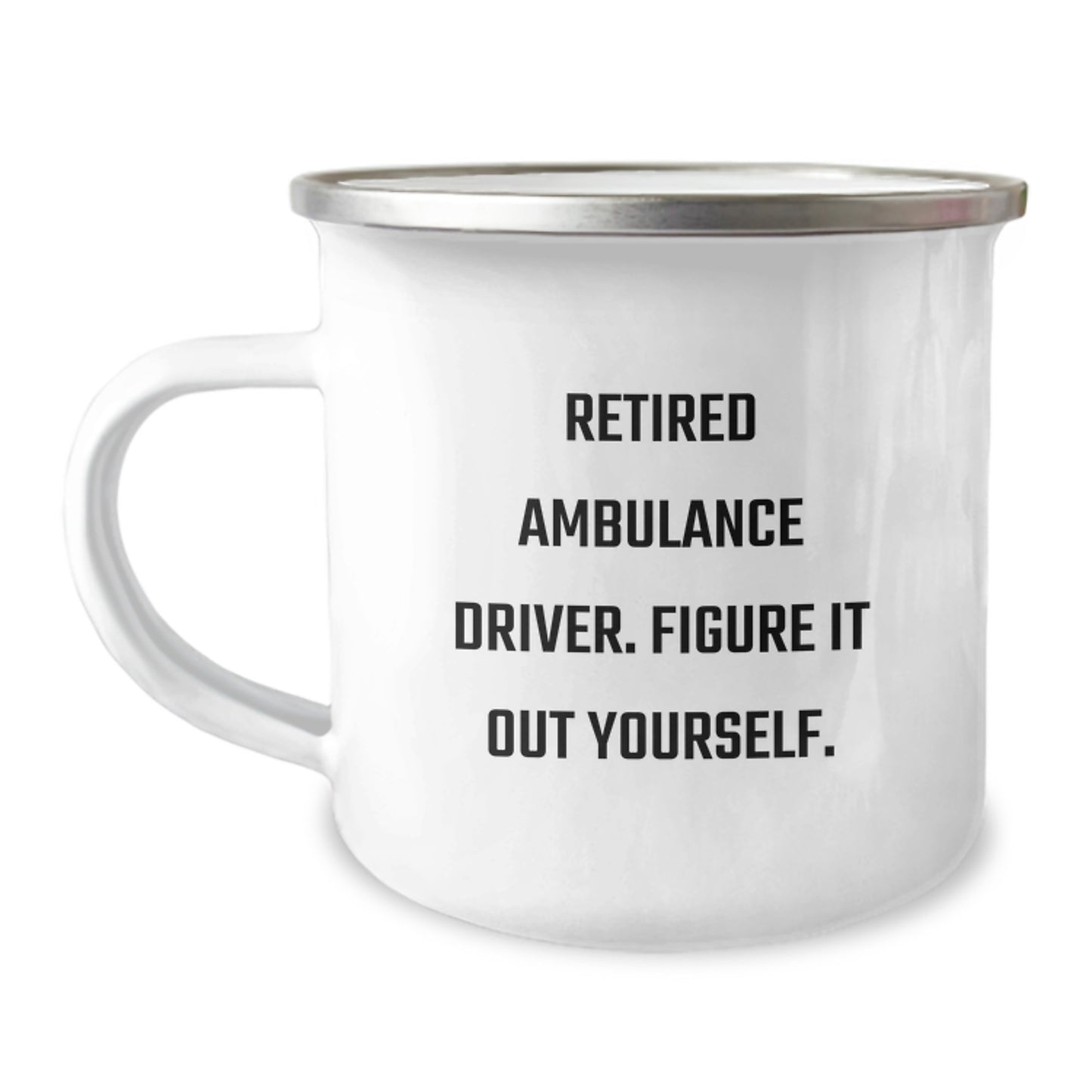 Funny Ambulance Driver Gifts, Retired Ambulance Driver Quote, 12 oz Camping Mug for Graduation, Gifts from Men to Ambulance Driver Friends - Image 1