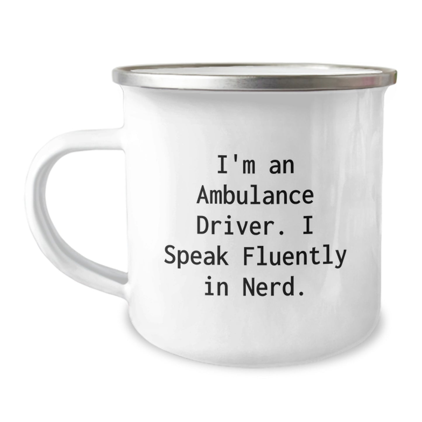 Ambulance Driver Gifts, Funny Quote Camping Mug for Men, Unique Graduation Gifts from Friends, Family, Coworkers, and More - 12 oz Stainless Steel Enamel Finish - Image 1