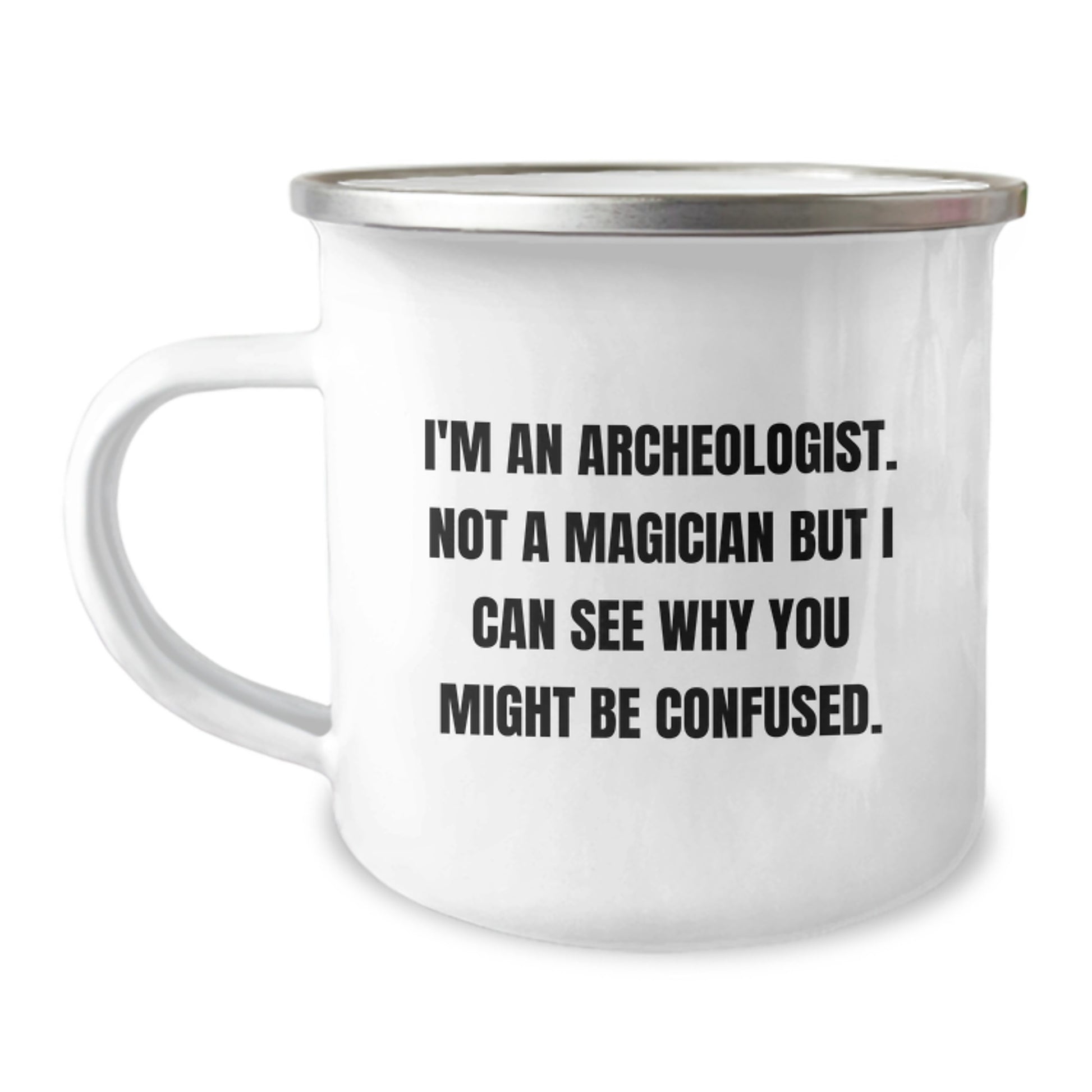 Archeologist Gifts, Funny Quote, Camping Mug for Graduation, Gifts from Men to Archeologist Friends, Gifts for Archeologist Men - Image 1