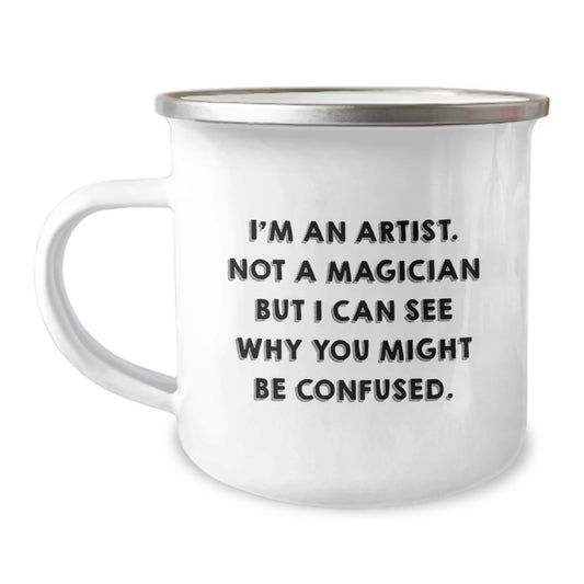 Artist Gifts from Friends - Funny Camping Mug for Graduation, 'I'm An Artist. Not A Magician', 12 oz Stainless Steel with Enamel Finish - Image 1