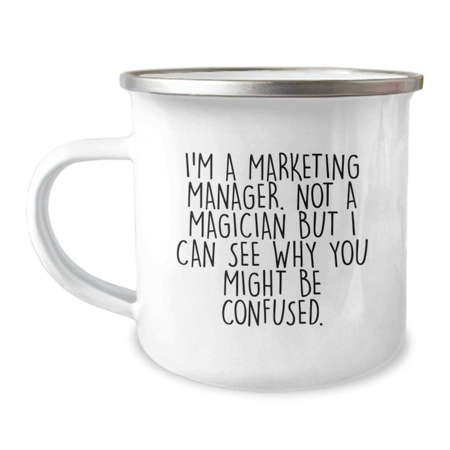 Marketing Manager Gifts from Friends, Unique Camping Mug for Graduation, 'I'm A Marketing Manager. Not A Magician But I Can See Why You Might Be Confused.' - Image 1