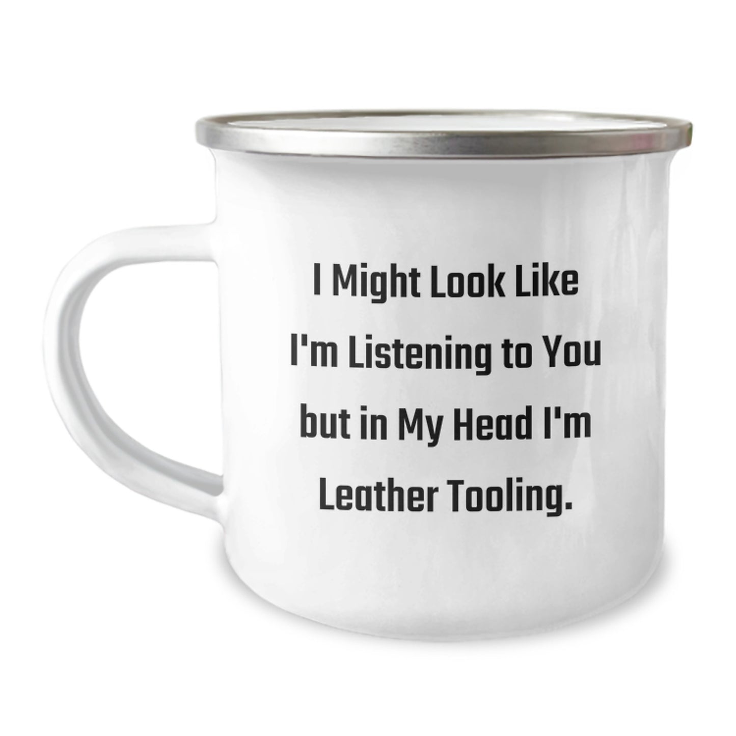 Funny Leather Tooling Gifts from Friends for Men - Camping Mug with Quote I Might Look Like I'm Listening To You But In My Head I'm Leather Tooling. - Birthday Unique Gifts - Image 1