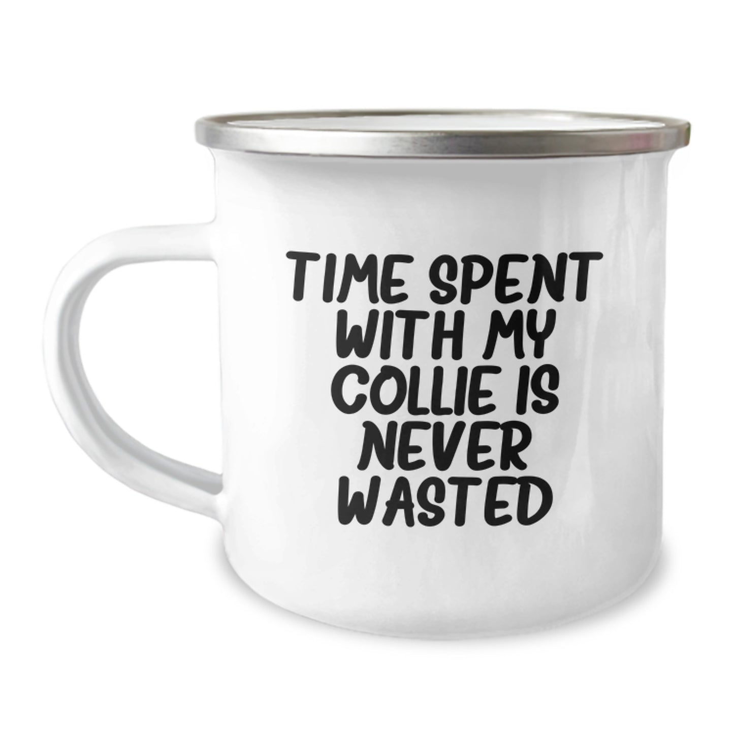 Funny Collie Dog Camping Mug Gifts from Family to Collie Dog Lover - Time Spent With My Collie Is Never Wasted, Birthday Unique Gifts - Image 1