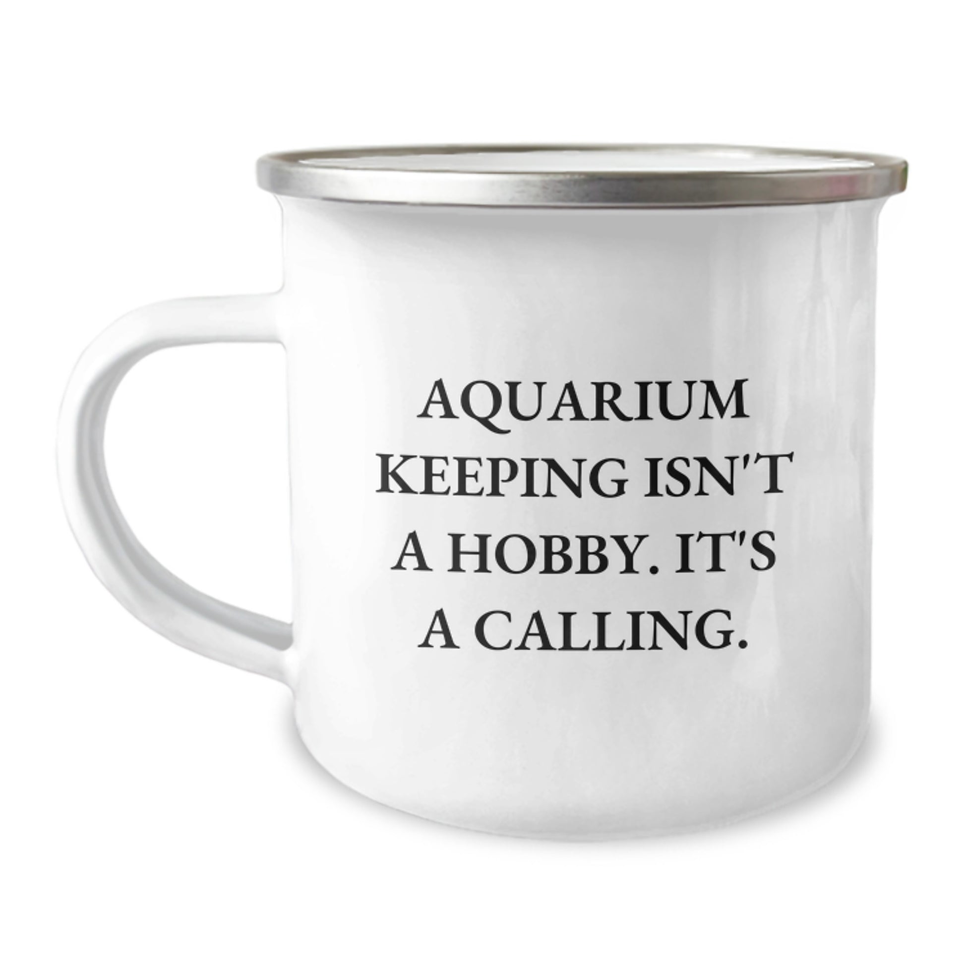 Aquarium Keeping Enthusiasts Gifts from Family for Birthday Unique Gifts, 'Aquarium Keeping Isn't A Hobby. It's A Calling.' Funny Camping Mug in Stainless Steel - Image 1