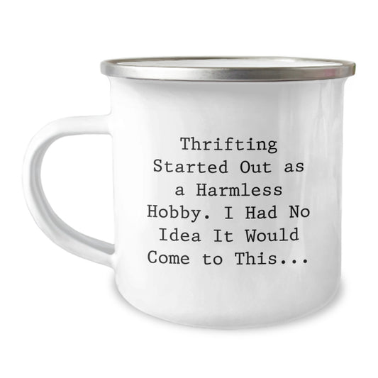 Thrifting Started Out As A Harmless Hobby Gifts from Friends for Thrifting Enthusiasts, Funny Camping Mug for Christmas Unique Gifts - Image 1
