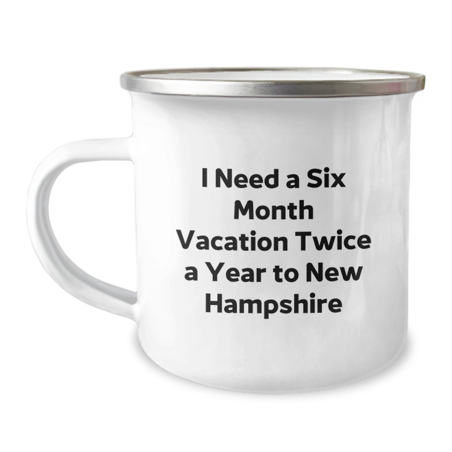 New Hampshire Camping Mug, Funny Quote for Graduation Gifts from Friends, 'I Need A Six Month Vacation Twice A Year To New Hampshire', 12 oz Stainless Steel with Enamel Finish - Image 1