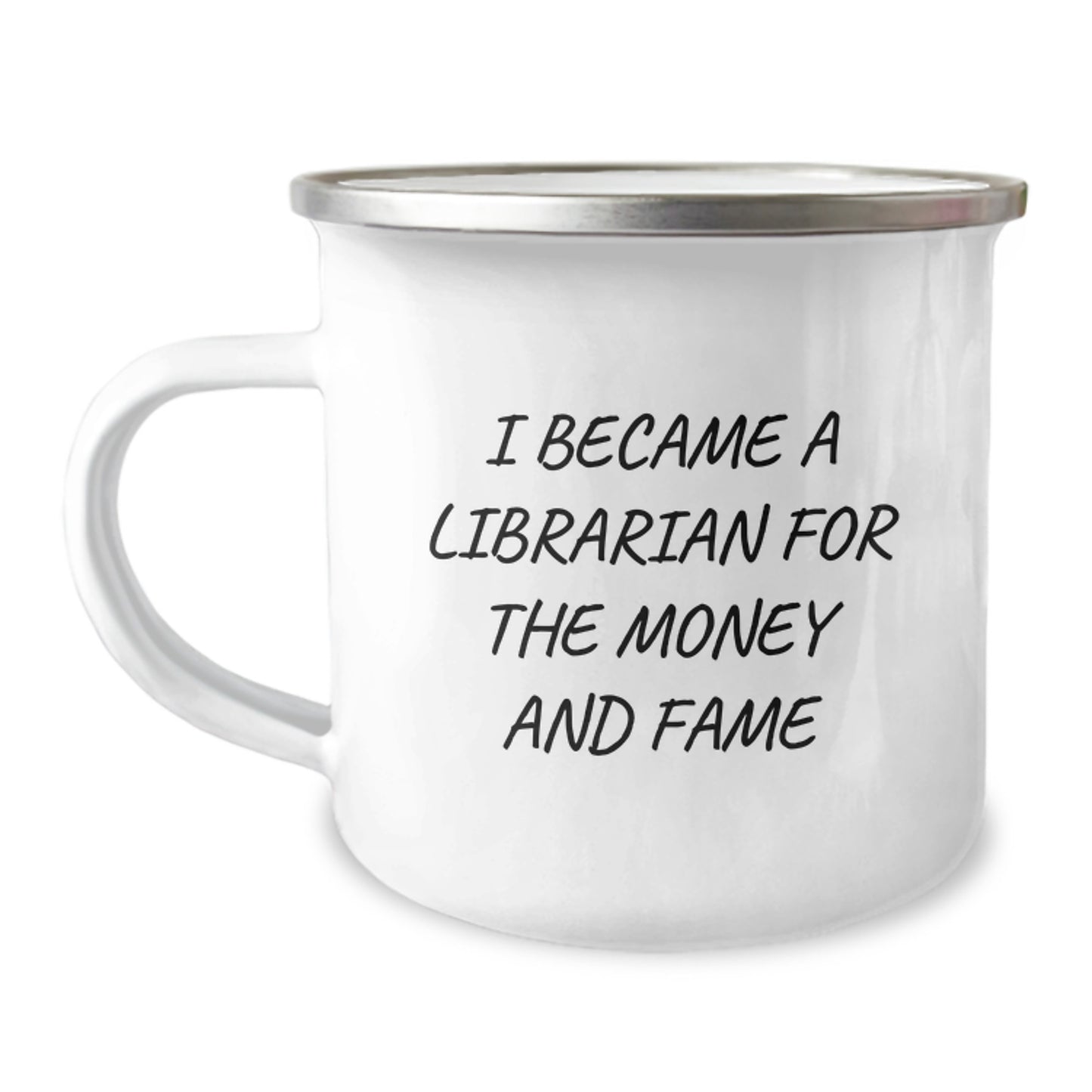 Librarian Gifts from Friends, Inspirational Quote for Graduation, 12 oz Stainless Steel Camping Mug, Funny 'I Became A Librarian For The Money And Fame' - Image 1