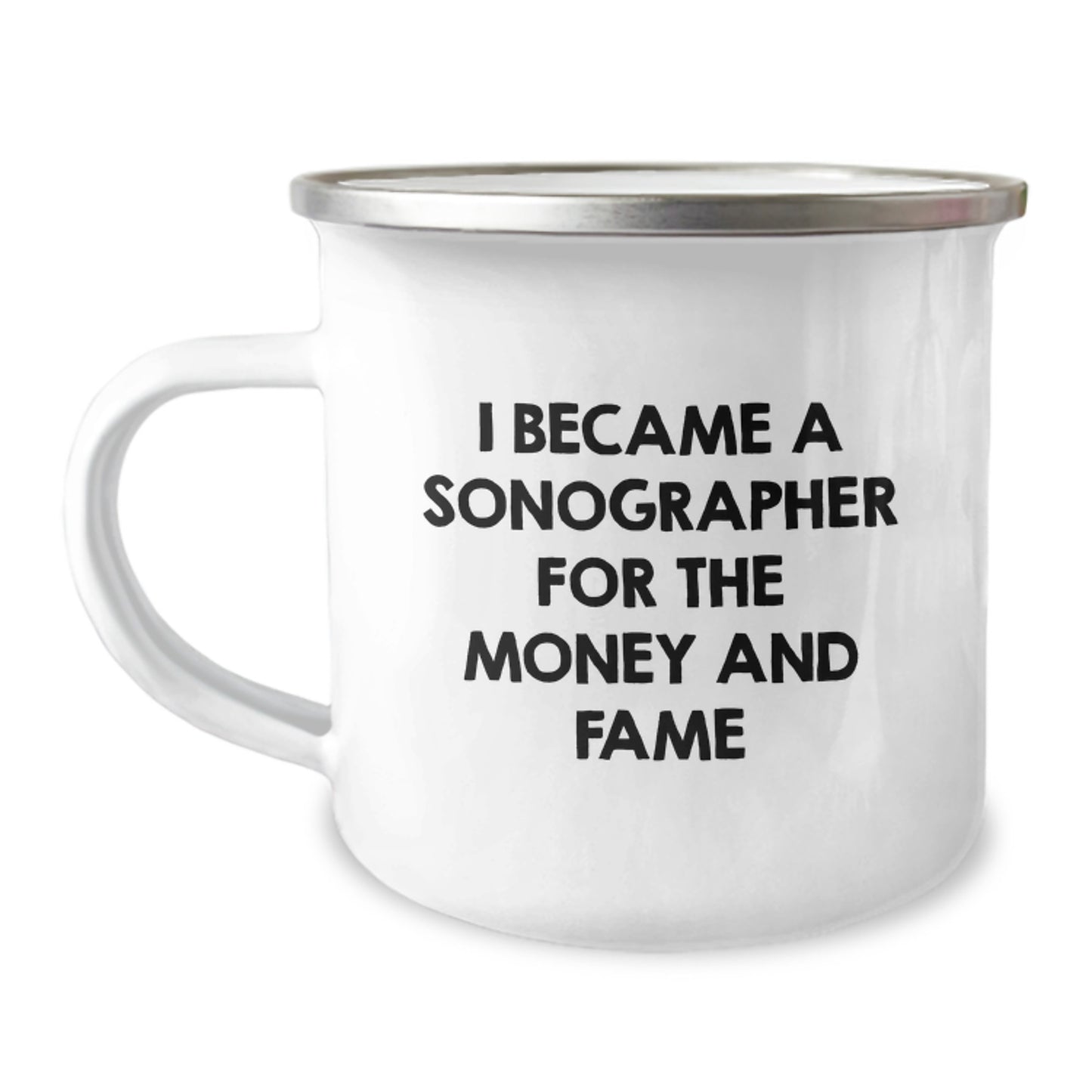 Sonographer Gifts from Friends: Funny Quote Camping Mug for Graduation - 'I Became A Sonographer For The Money And Fame' - Ideal Gifts for Sonographer - Image 1