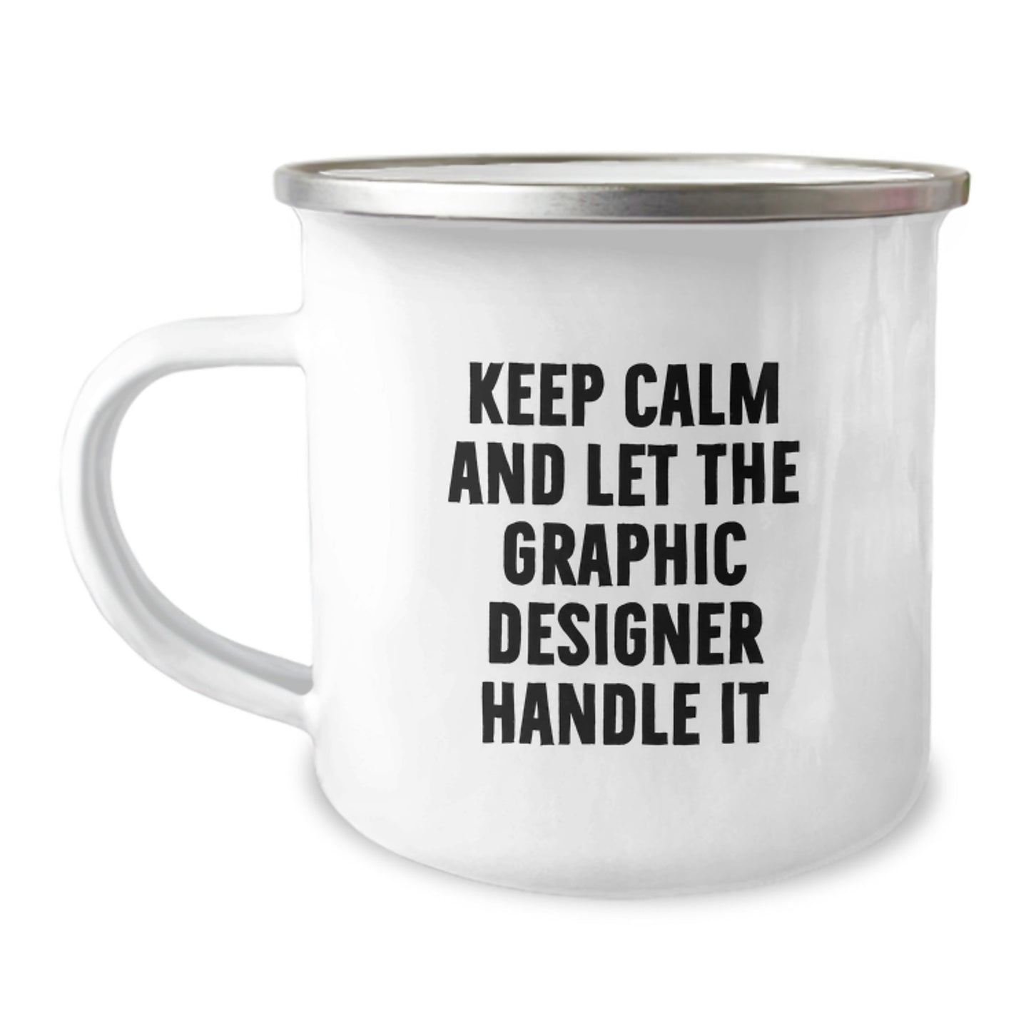 Graphic Designer Gifts from Friends for Graduation - 'Keep Calm And Let The Graphic Designer Handle It' Funny Camping Mug, 12 oz, Stainless Steel with Enamel Finish - Image 1