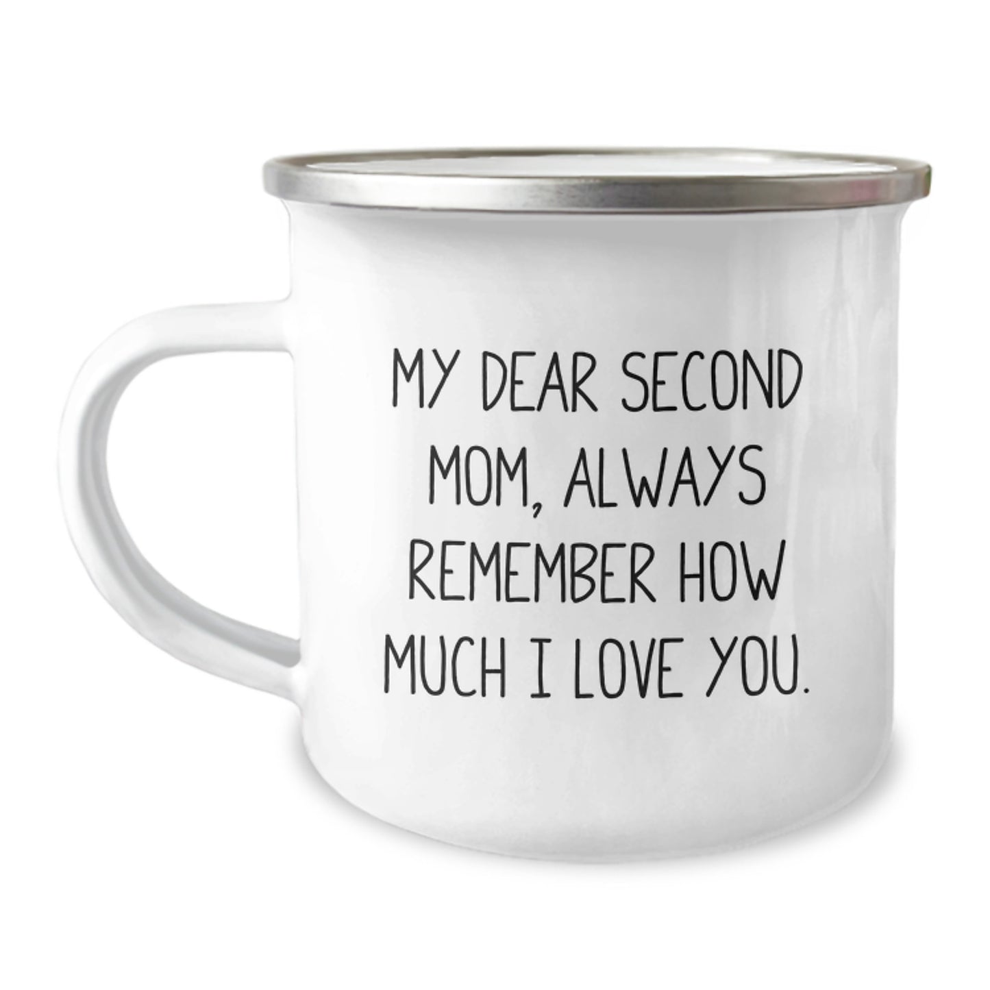 Funny Second Mom Gifts, 'My Dear Second Mom, Always Remember How Much I Love You.' Camping Mug for Graduation, Gifts from Mom to Second Mom, Unique Gifts for Second Mom - Image 1