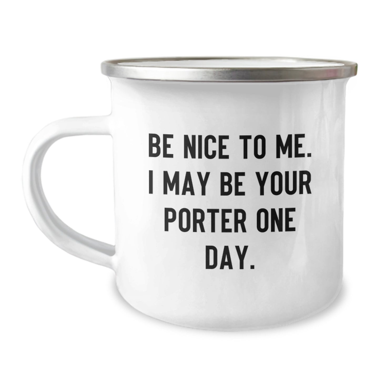 Funny Porter Gifts from Friends, Camping Mug for Men, Be Nice To Me, I May Be Your Porter One Day, Graduation Unique Gifts - Image 1