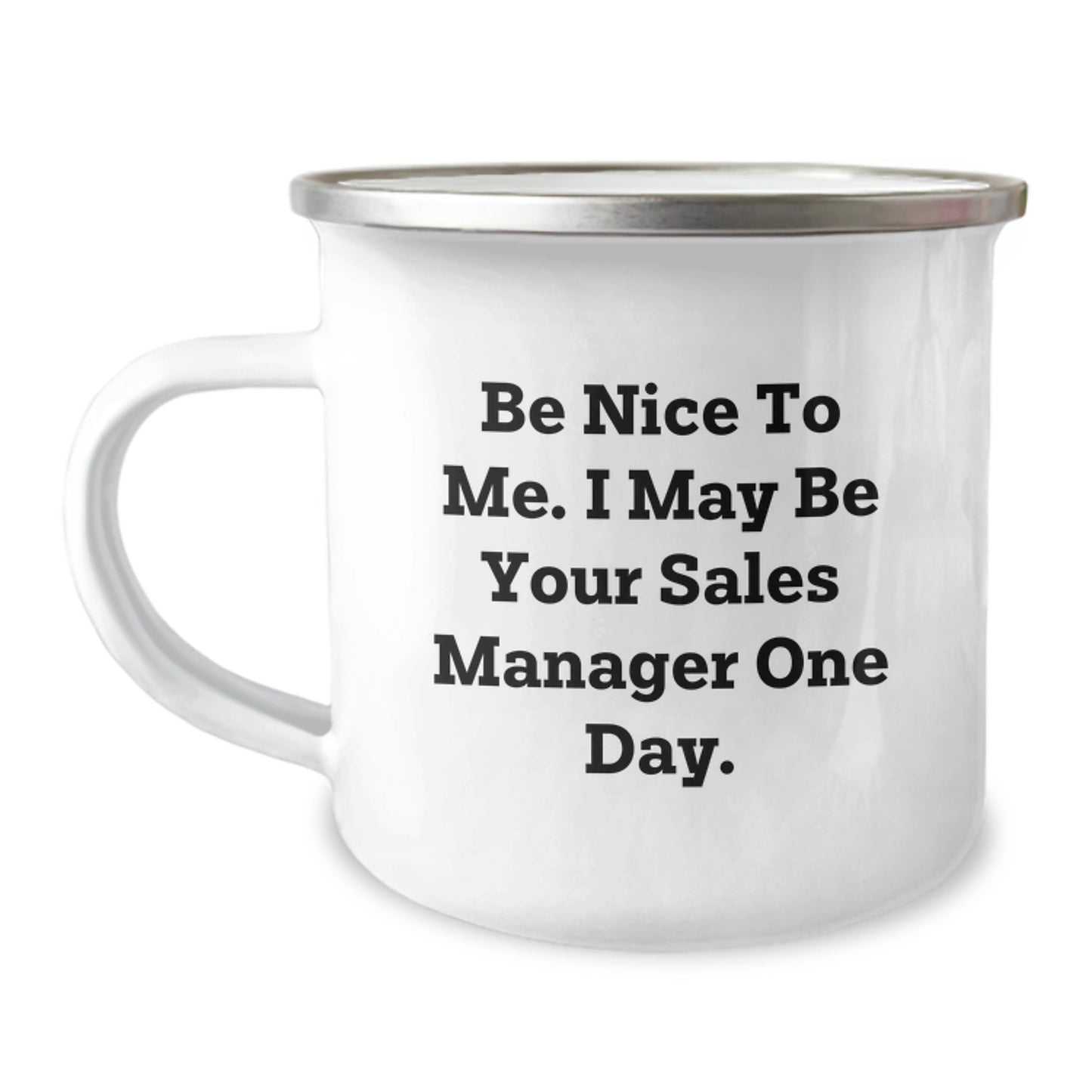 Funny Sales Manager Gifts from Friends - Be Nice To Me. I May Be Your Sales Manager One Day. Camping Mug for Graduation Unique Gifts for Men - Image 1