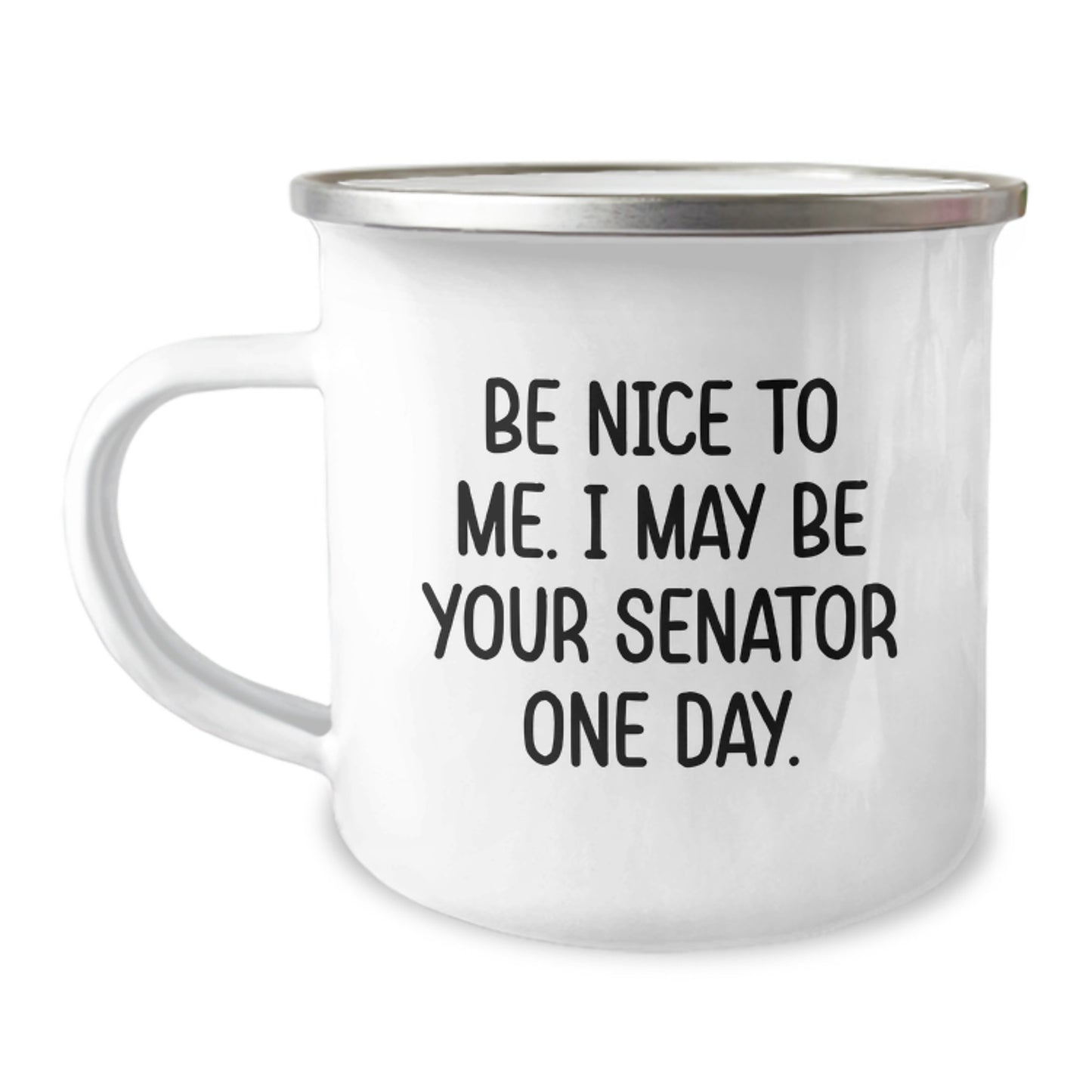 Senator Gifts from Friends, Unique Camping Mugs with Funny Quote 'Be Nice To Me. I May Be Your Senator One Day.' for Graduation, Senator Mug, Senator Funny Gifts - Image 1