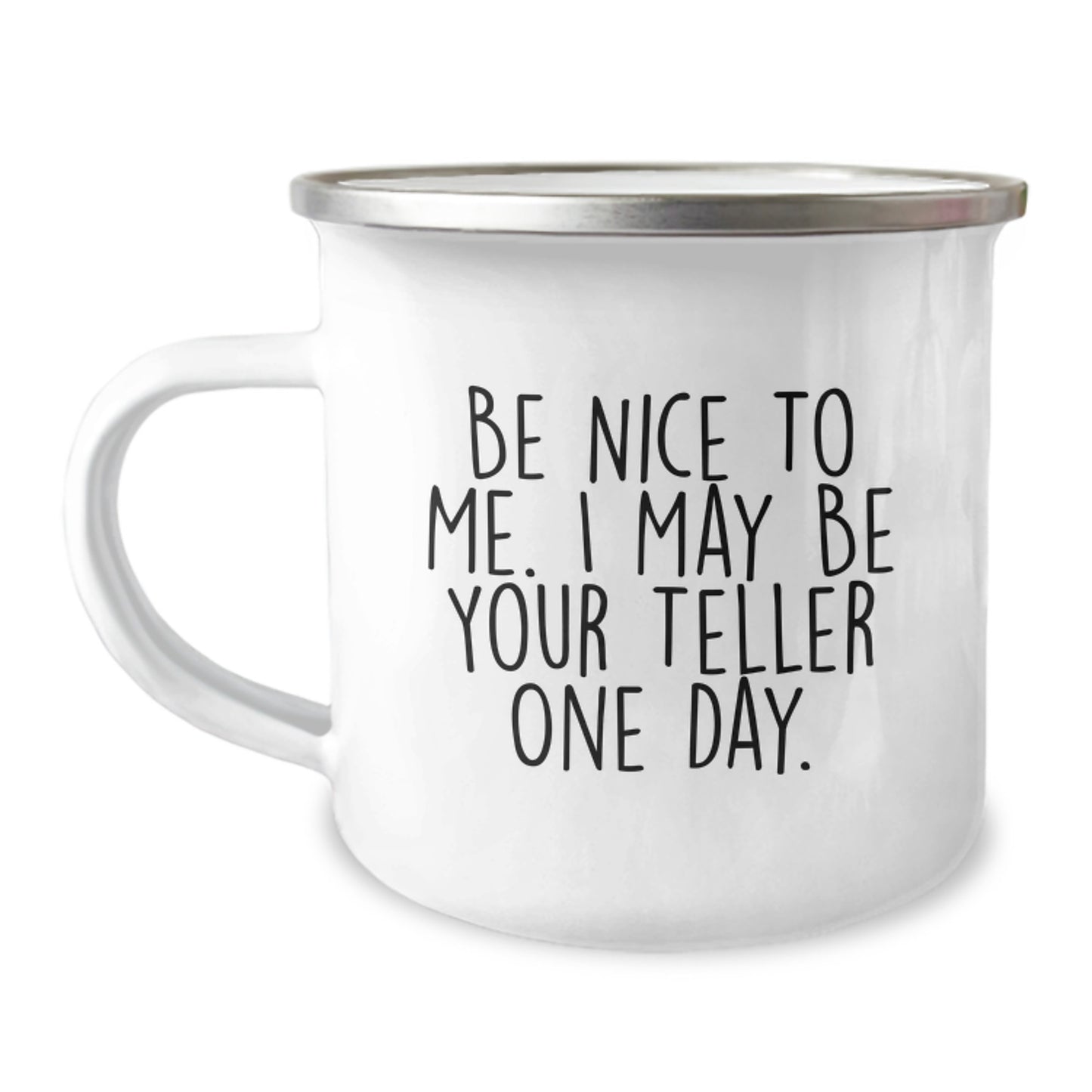 Funny Teller Camping Mug Gifts for Teller, Men, Women, Friends, Coworkers, Family - 'Be Nice To Me. I May Be Your Teller One Day.' - Graduation, Unique Gifts from Friends, Family, or Coworkers - Image 1