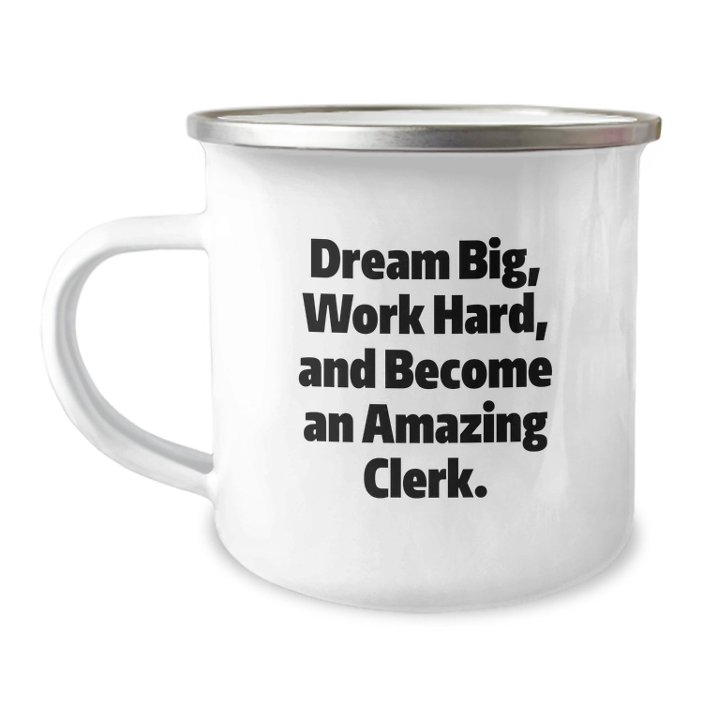 Inspirational Clerk Gifts for Men, Women, Friends, and Coworkers - 'Dream Big, Work Hard, And Become An Amazing Clerk.' Camping Mug for Graduation - Image 1