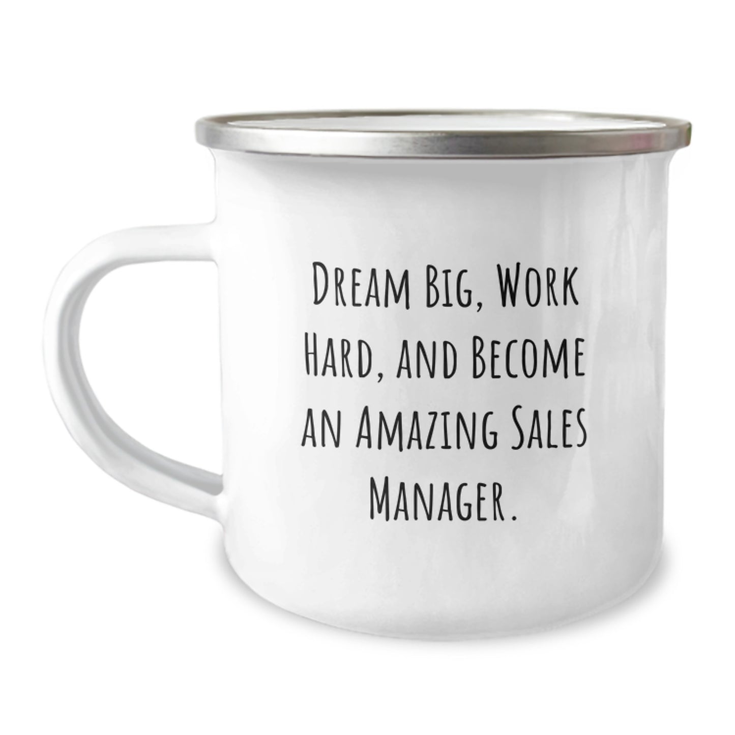 Sales Manager Inspirational Camping Mug, Dream Big, Work Hard, And Become An Amazing Sales Manager., Gifts from Friends to Sales Manager, Unique Graduation Gifts - Image 1