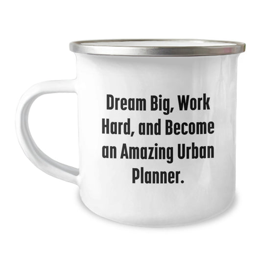 Urban Planner Camping Mug: Dream Big, Work Hard, and Become Amazing! Gifts for Him/Her from Friends/Family on Birthday - Image 1