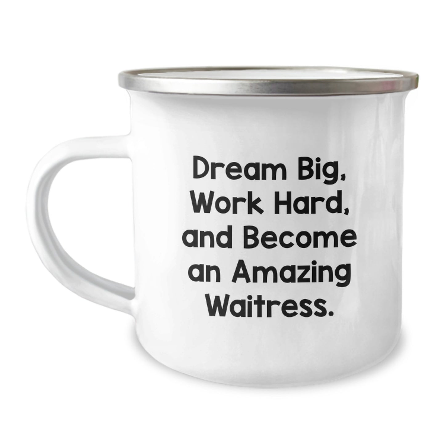Funny Waitress Gifts from Dad to Graduating Waitress, 'Dream Big, Work Hard, And Become An Amazing Waitress' Stainless Steel Camping Mug - Image 1
