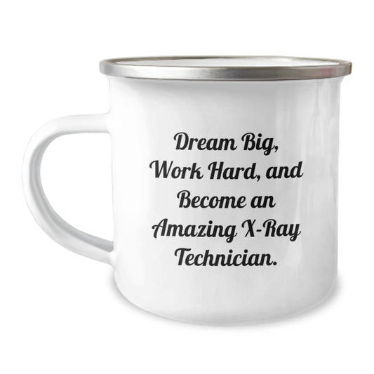 X-Ray Technician Gifts, Dream Big, Work Hard, and Become Amazing, Birthday Unique Gifts, Gifts from Friends, Gifts for X-Ray Technician, Camping Mug - Image 1