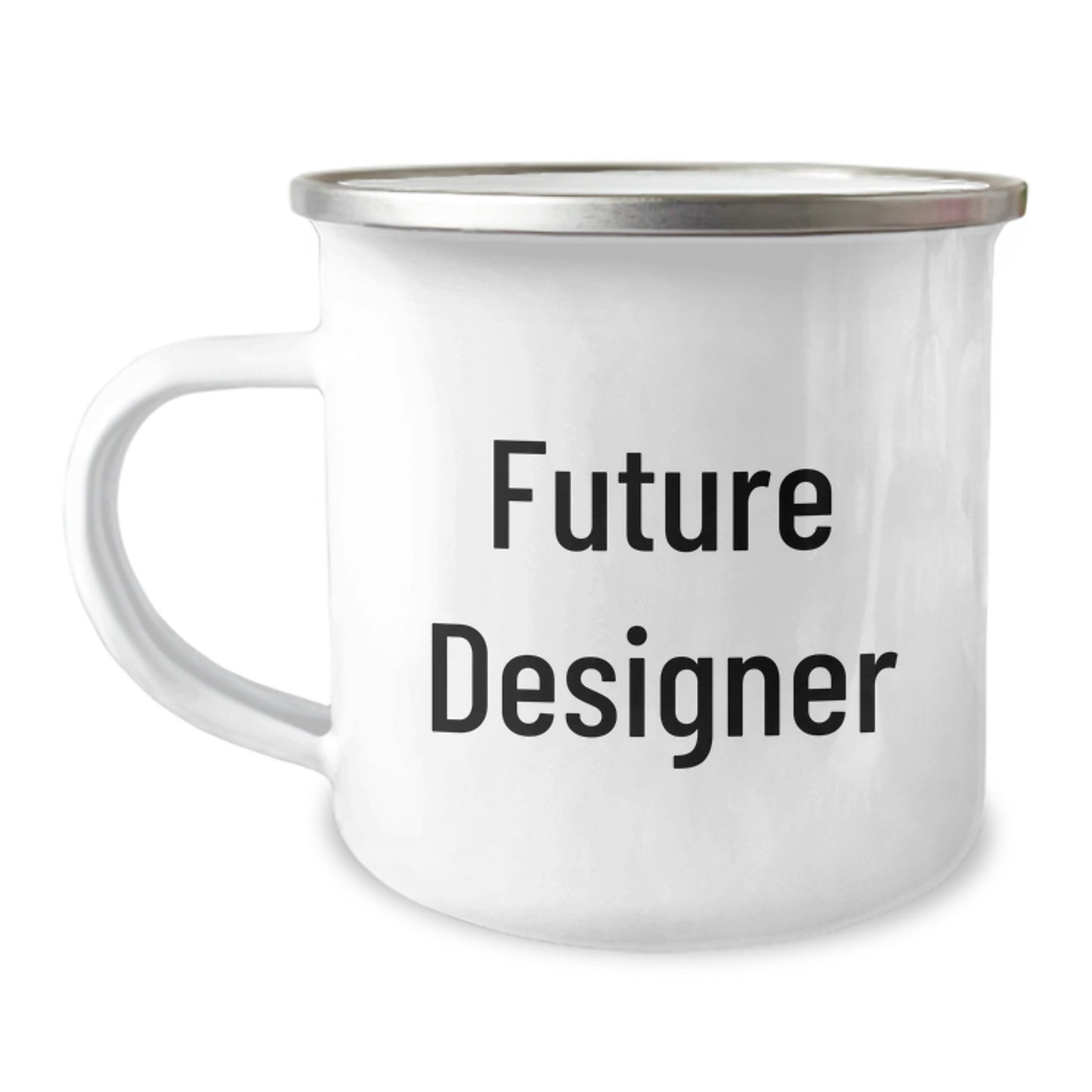 Designer Gifts for Future Designers - Funny Inspirational Quote - 12 oz Camping Mug, Stainless Steel with Enamel Finish, Gifts from Friends to Future Designers - Image 1