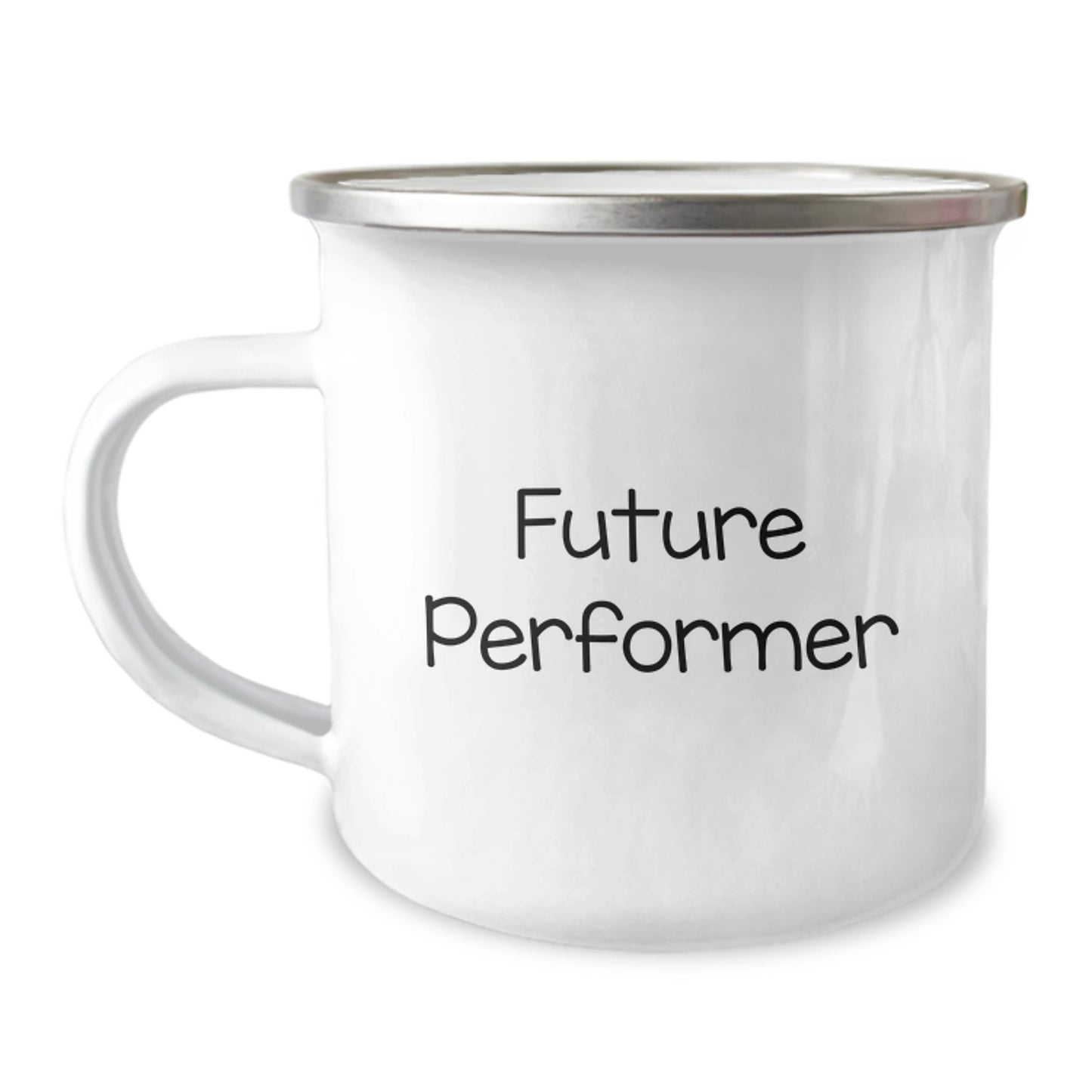 Future Performer Camping Mug, Funny Inspirational Quote Gifts from Men to Future Stars, Graduation Unique Gifts for Him - Image 1