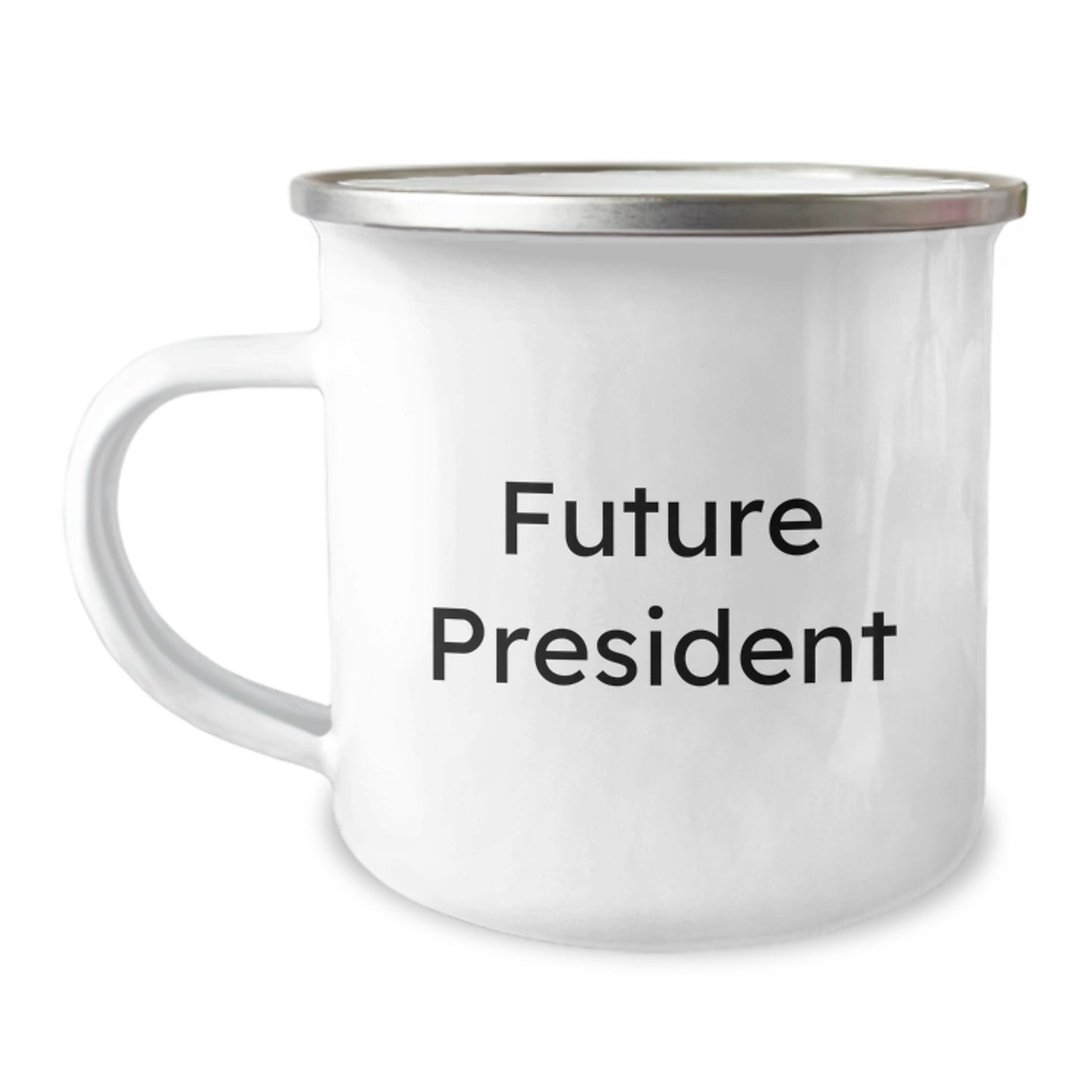 Funny Future President Quote Camping Mug, Gifts from Men to President, Unique Graduation Gifts for Men, Funny President Gifts, Camping Mug for President, President Gifts - Image 1