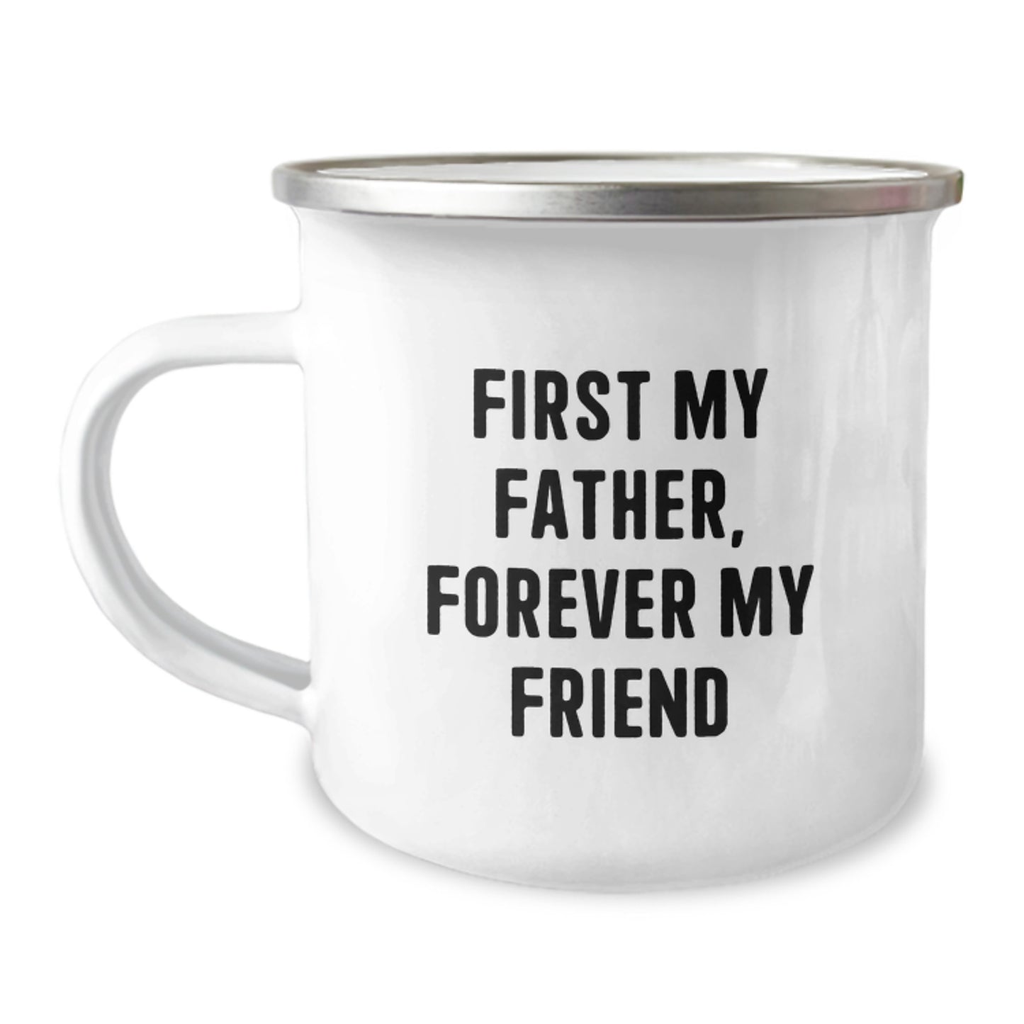Funny Father Camping Mug, 'First My Father, Forever My Friend' - Unique Gifts from Family to Dad on Graduation Day, 12 oz Stainless Steel with Enamel Finish - Image 1