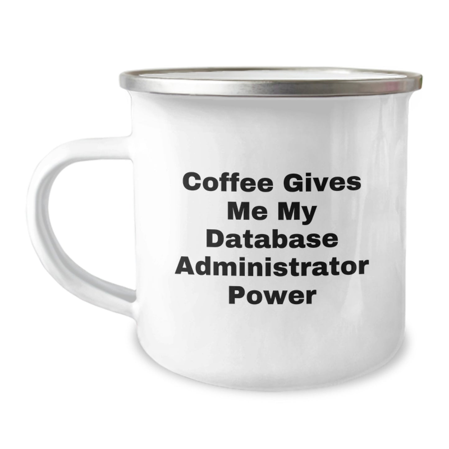 Funny Database Administrator Gifts from Friends, Unique Graduation Gifts for Him, 'Coffee Gives Me My Database Administrator Power' Camping Mug - Image 1