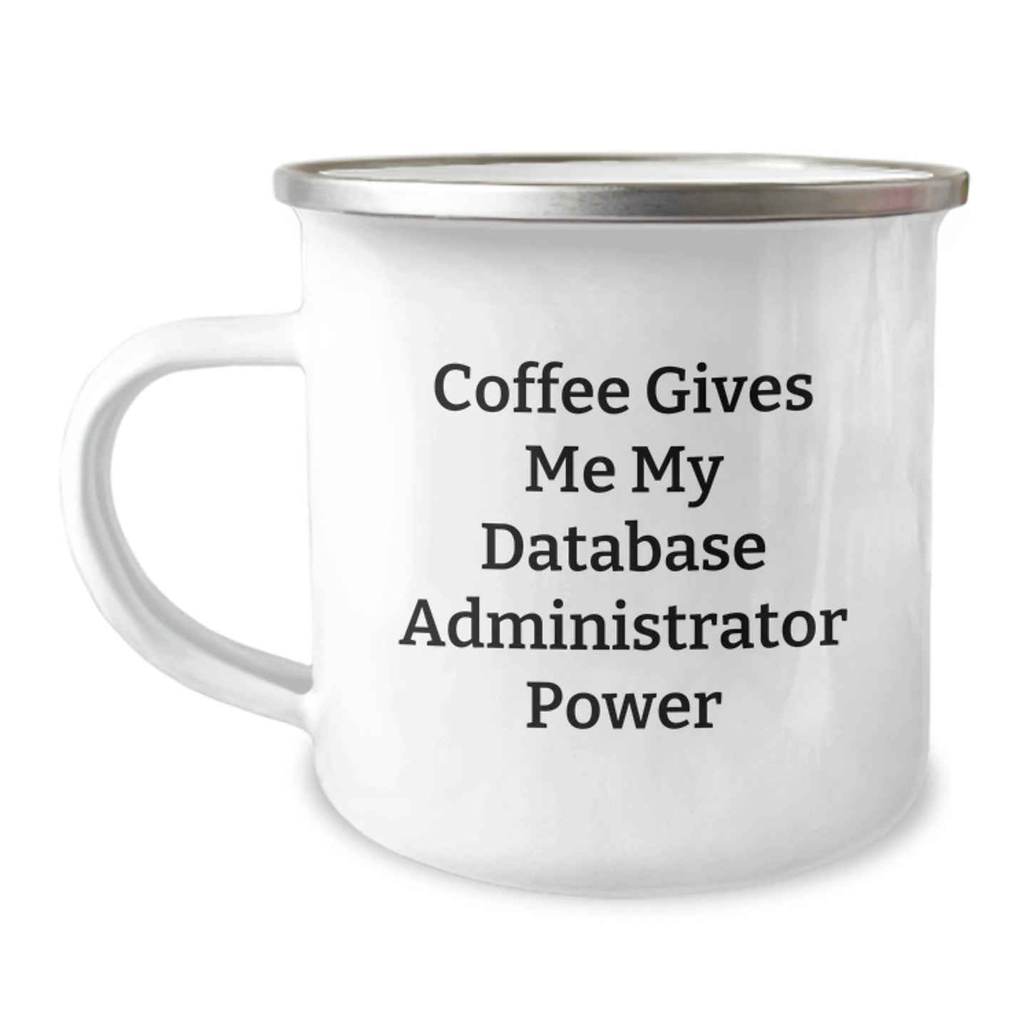 Funny Gifts for Database Administrator, 'Coffee Gives Me My Database Administrator Power' Camping Mug, Graduation Unique Gifts from Friends - Image 1