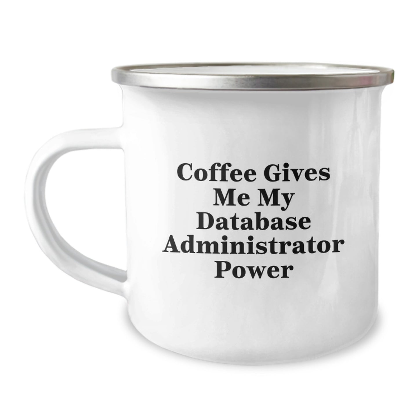 Funny Database Administrator Gifts from Men for Graduation Unique Gifts - 'Coffee Gives Me My Database Administrator Power' Camping Mug - Image 1