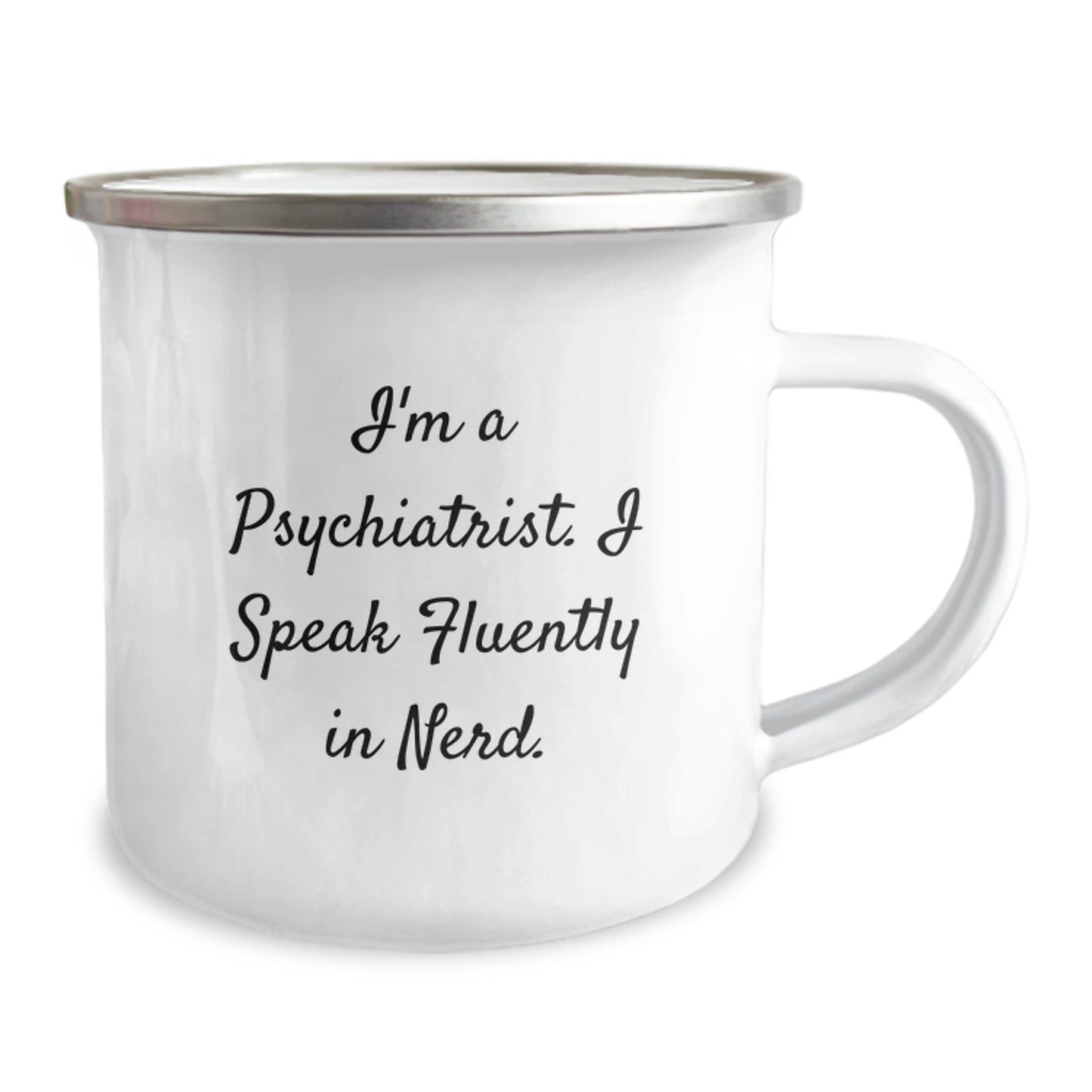 Psychiatrist Camping Mug: Funny Quote, Perfect Birthday Unique Gifts from Friends for Men Women Psychiatrists, 12 oz Stainless Steel Enamel - Image 2