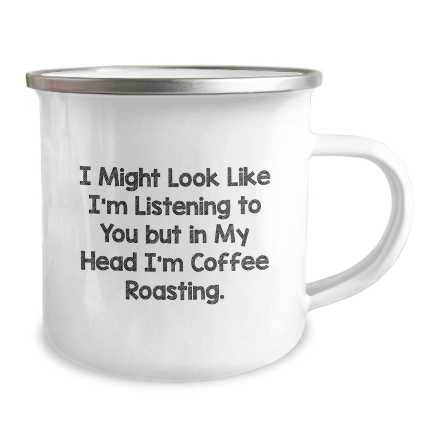 Funny Coffee Roasting Camping Mug Gifts from Friends for Birthday, 'I Might Look Like I'm Listening To You But In My Head I'm Coffee Roasting.' - Image 2