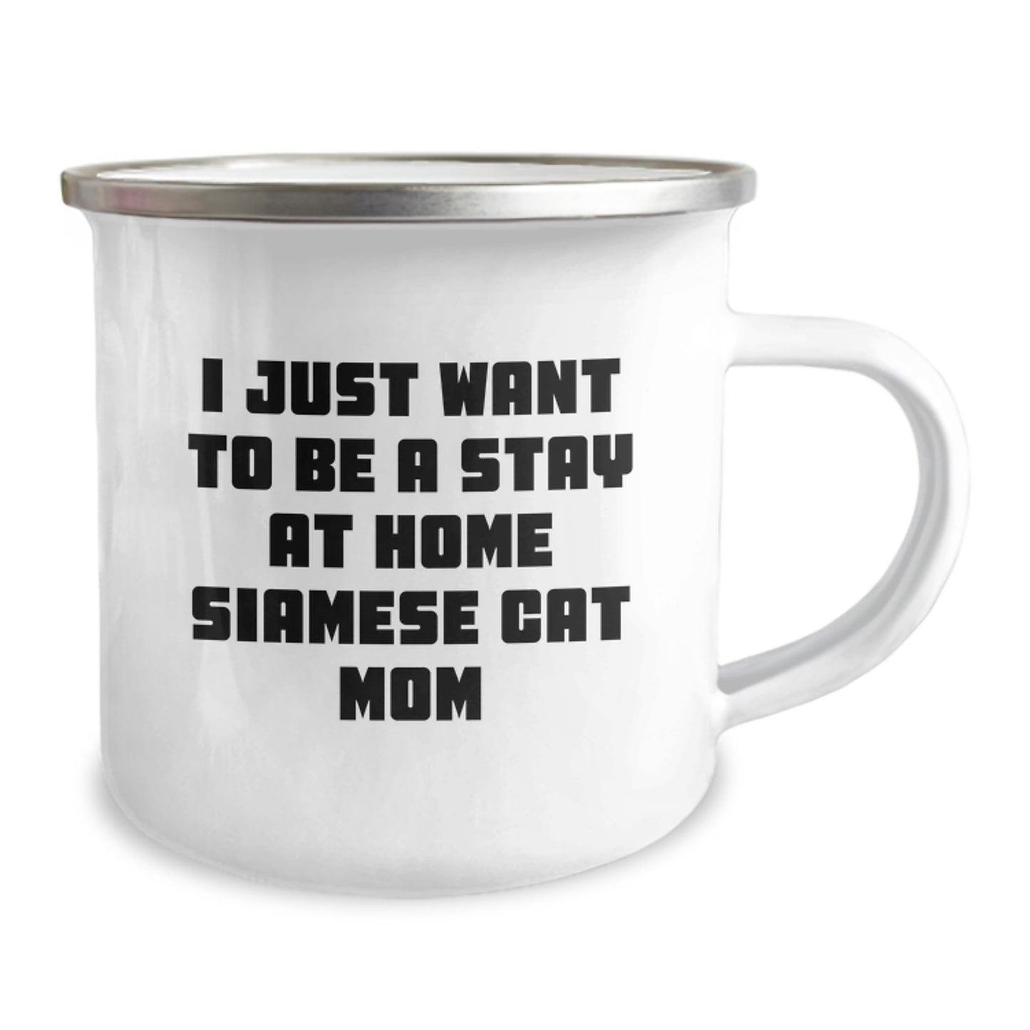 Siamese Cat Mom's Camping Mug, Gifts from Family, Friends, or Coworkers for Graduation, 'I Just Want To Be A Stay At Home Siamese Cat Mom', 12 oz Stainless Steel with Enamel Finish - Image 2