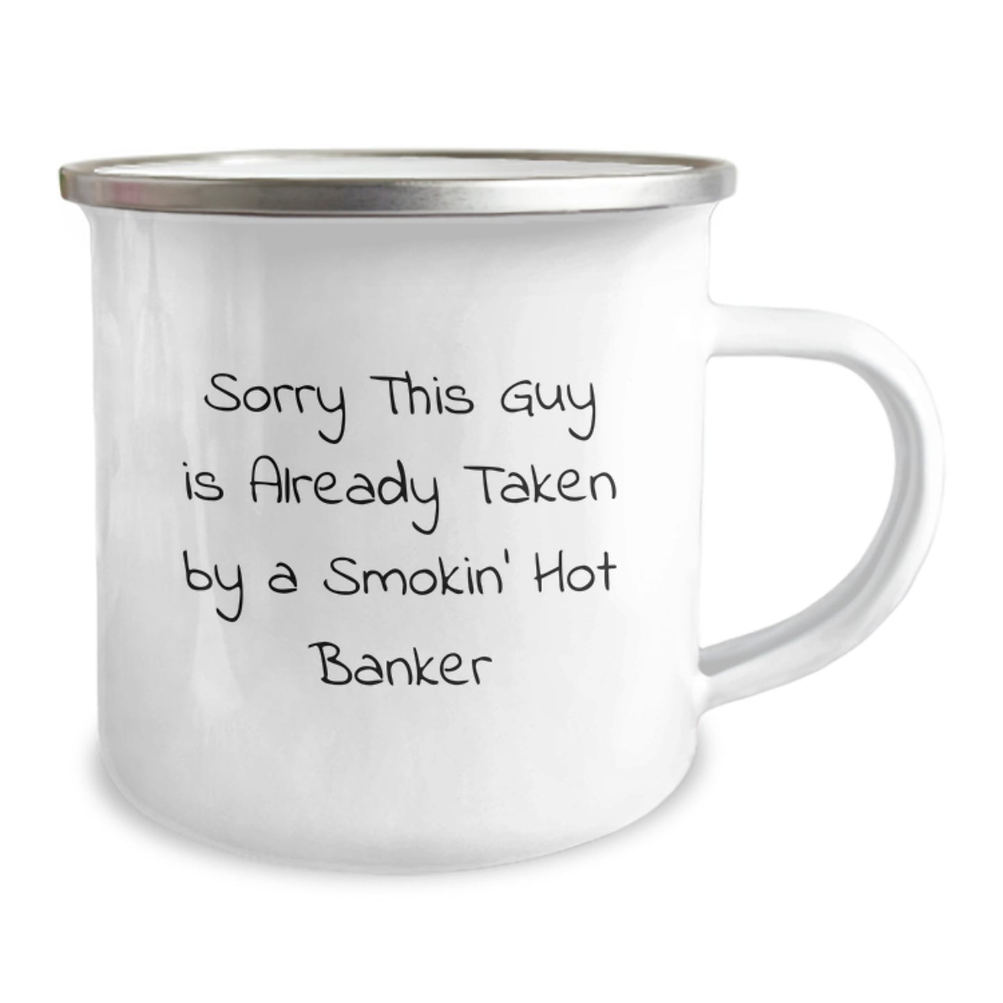Funny Banker Gifts, Sorry This Guy Is Already Taken By A Smokin' Hot Banker, 12 oz Camping Mug for Graduation - Image 2