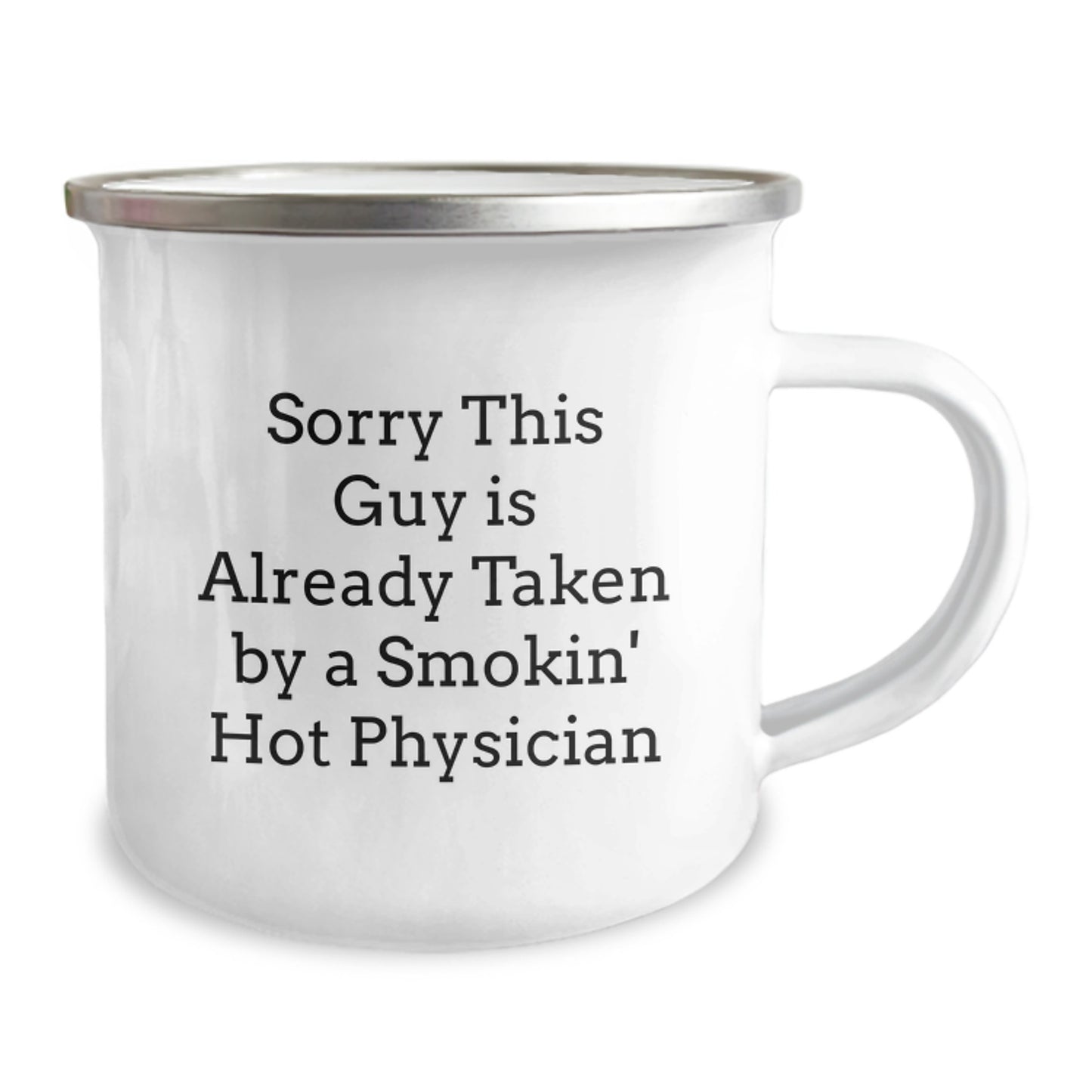 Funny Physician Gifts, Sorry This Guy Is Already Taken By A Smokin' Hot Physician Camping Mug, Birthday Unique Gifts from Friends to Physician - Image 2
