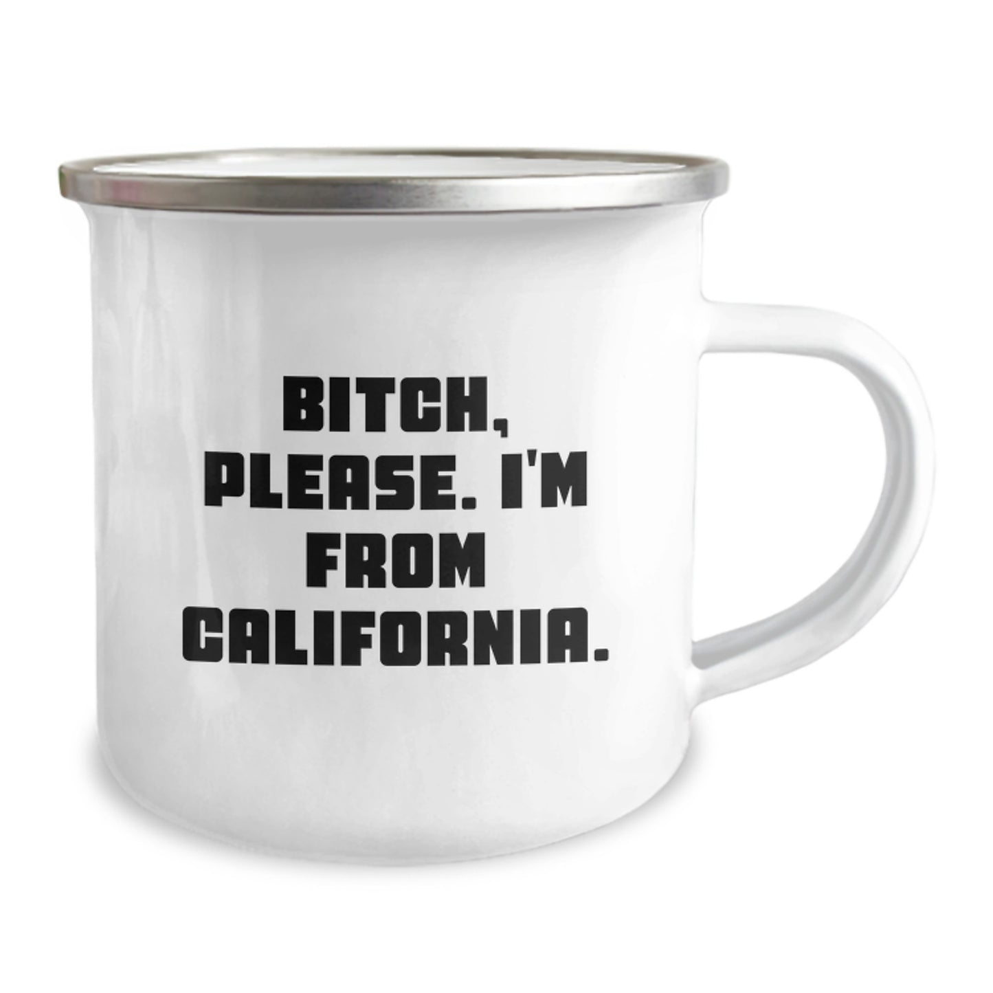 Funny California Camping Gifts from Men to Friends and Family, B-tch Please I'm From California Enamel Mug for Valentine's Unique - Image 2