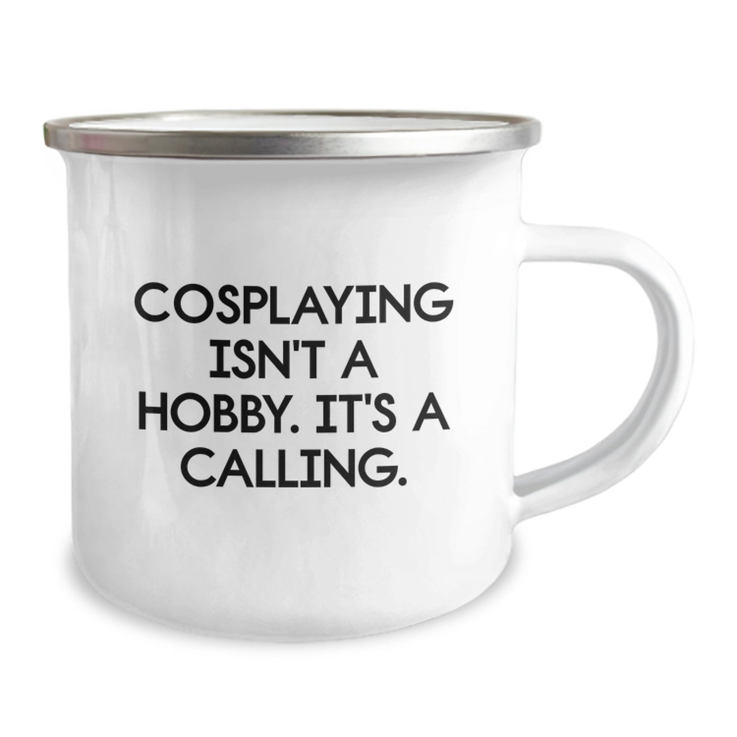 Cosplaying Gifts from Friends, Cosplaying Isn't A Hobby. It's A Calling., Unique Birthday Unique Gifts for Cosplaying Enthusiasts, Camping Mug for Men, Women, and Friends - Image 2